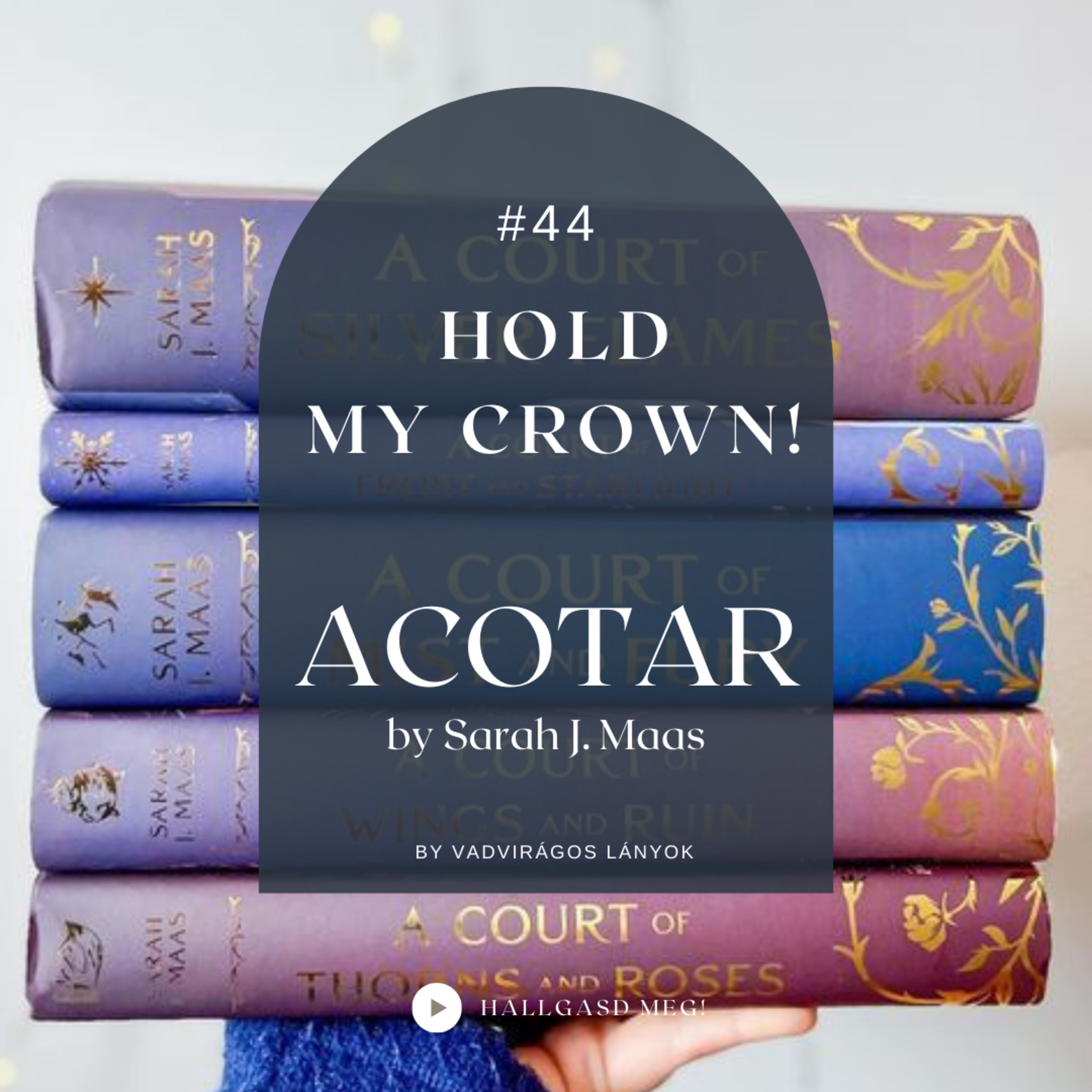 #44 - Hold My Crown! – ACOTAR