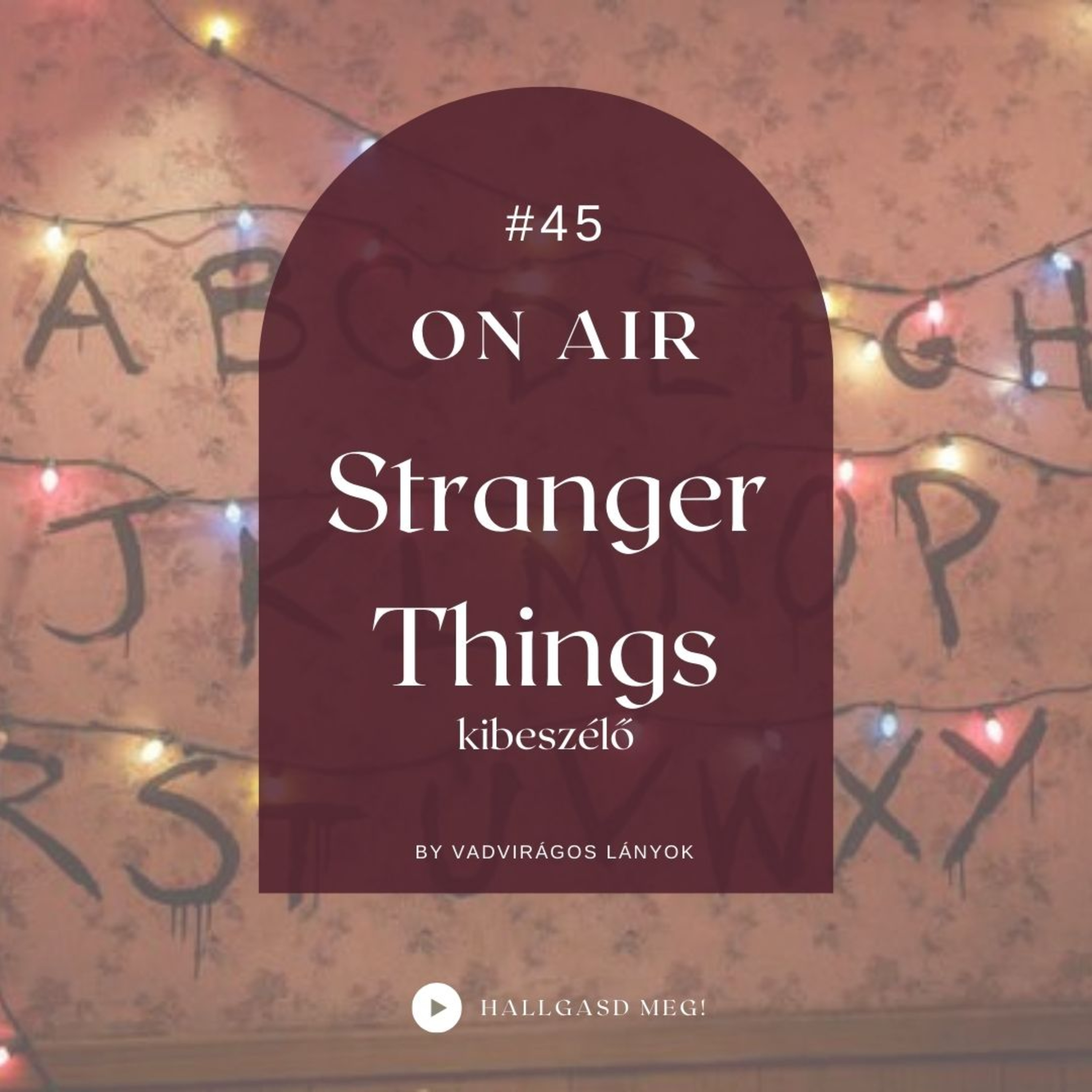 #45 - On Air - Stranger Things kibeszélő