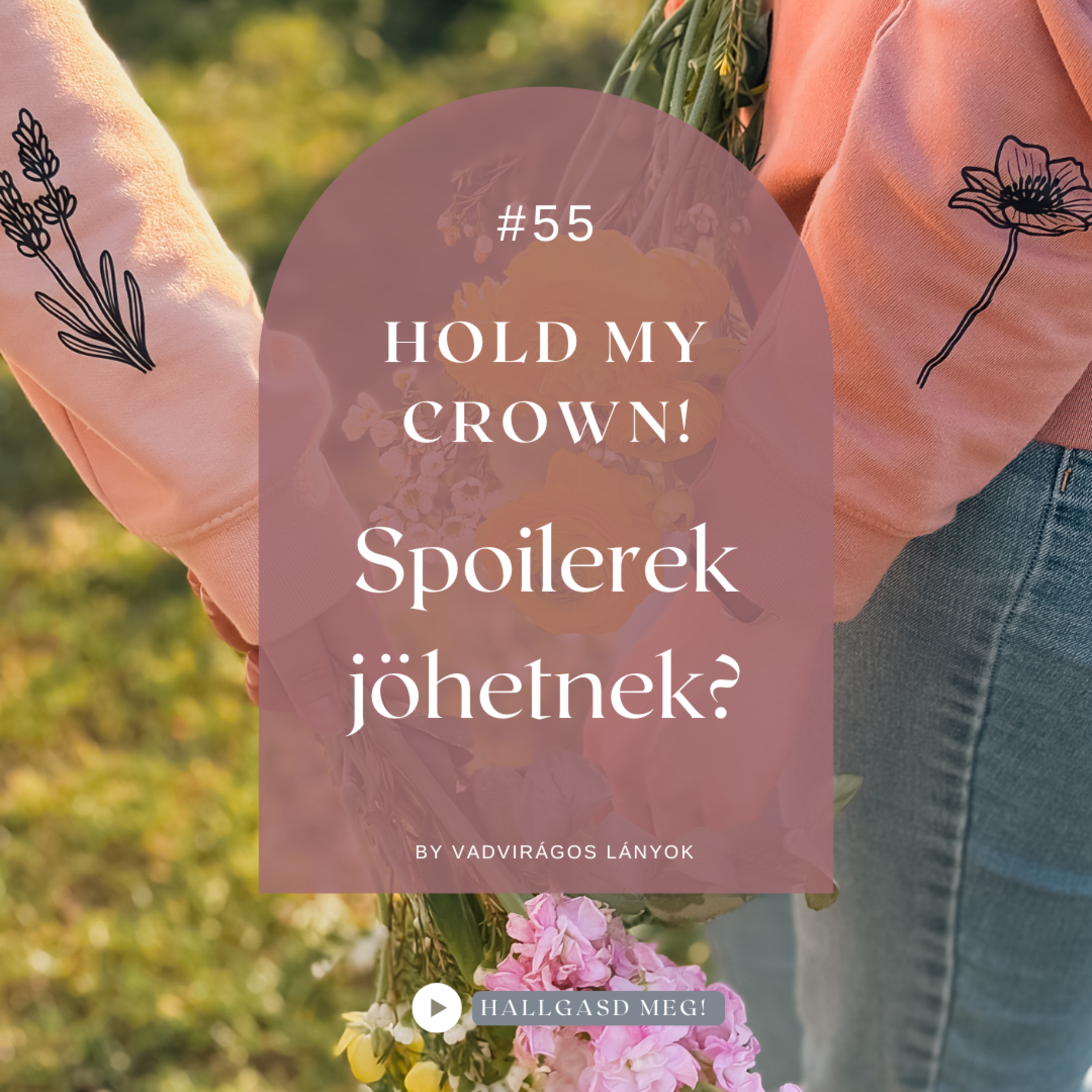 #55 - Hold My Crown! - Spoilerek jöhetnek?