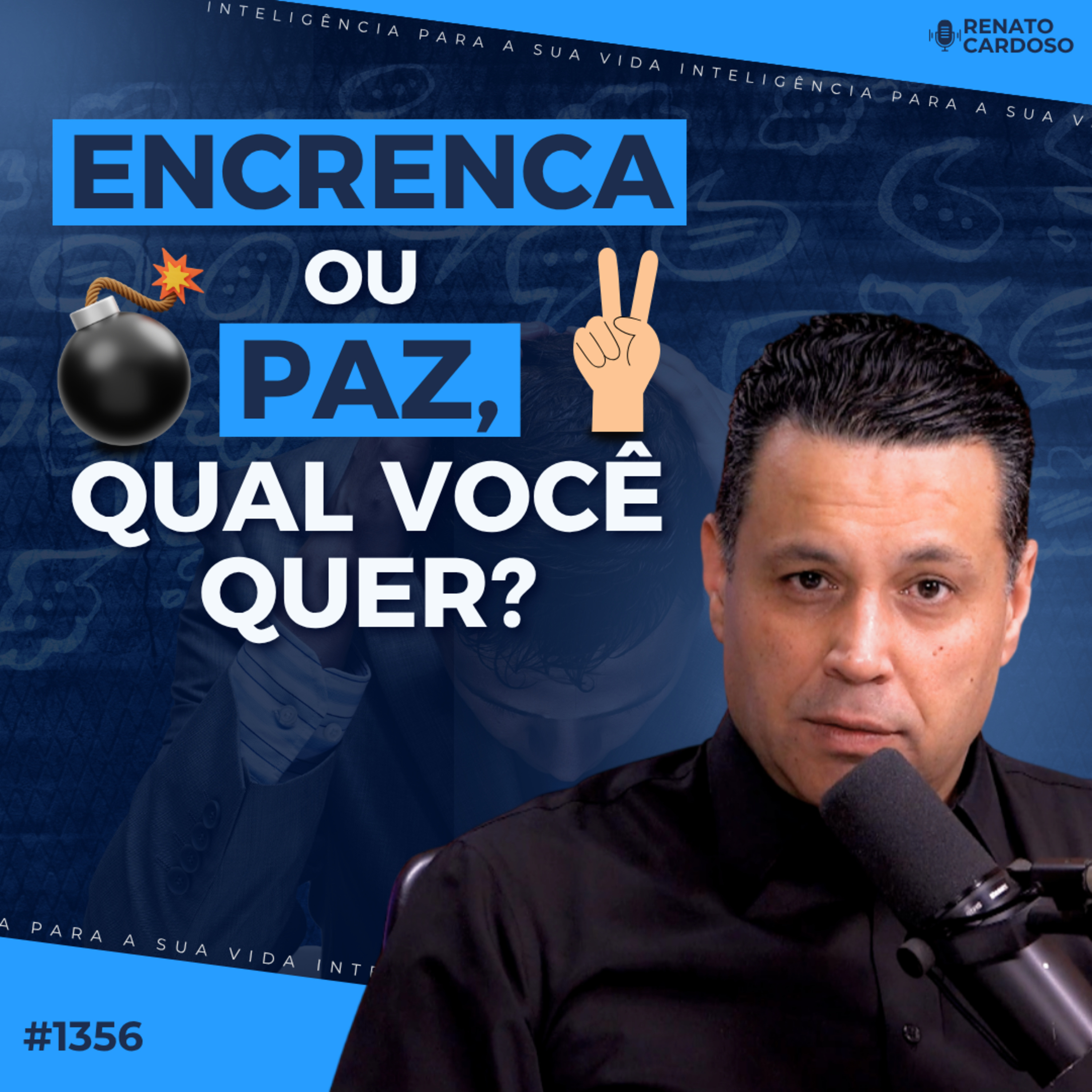 #1356: ENCRENCA OU PAZ, QUAL VOCÊ QUER?