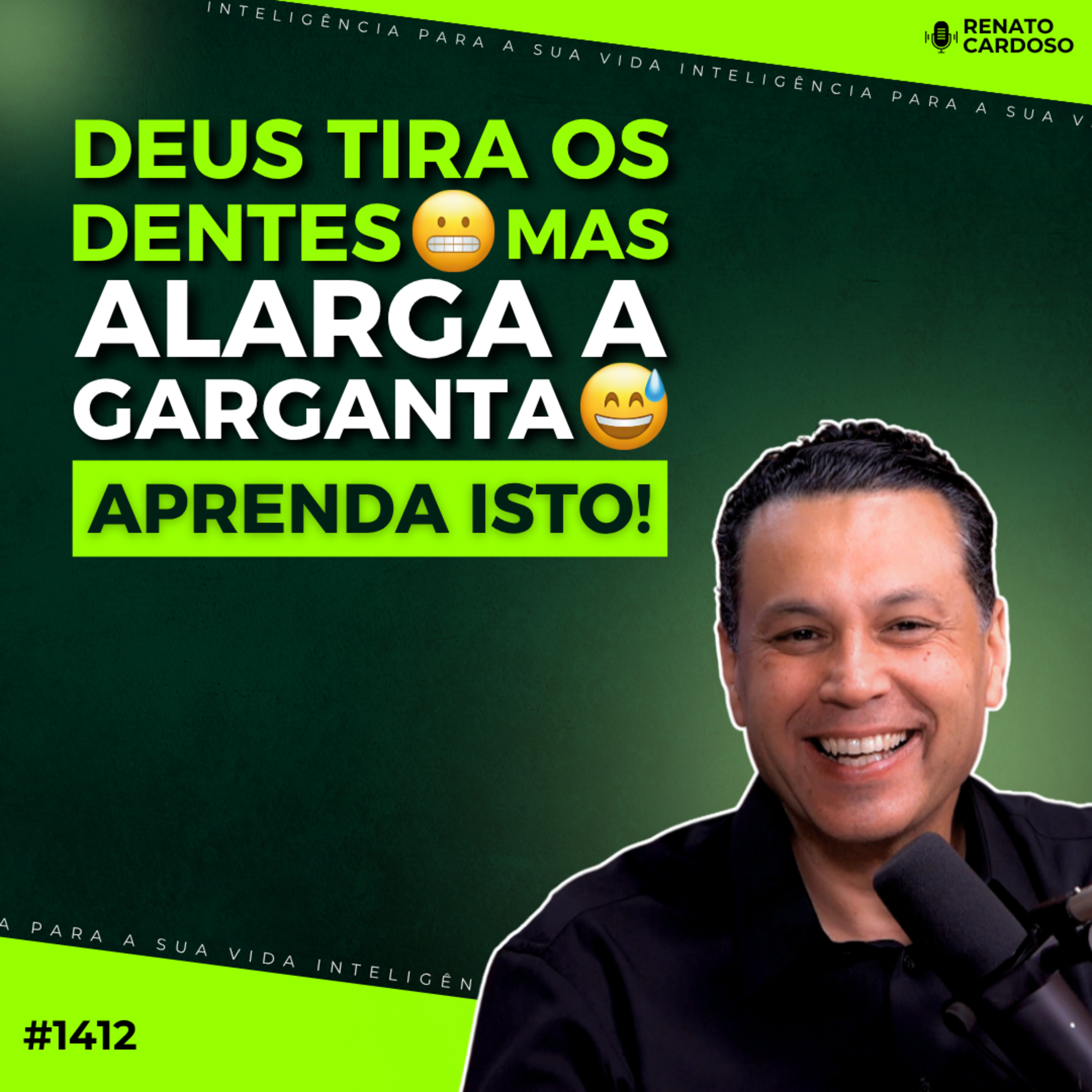 #1412: DEUS TIRA OS DENTES MAS ALARGA A GARGANTA – Aprenda isto!