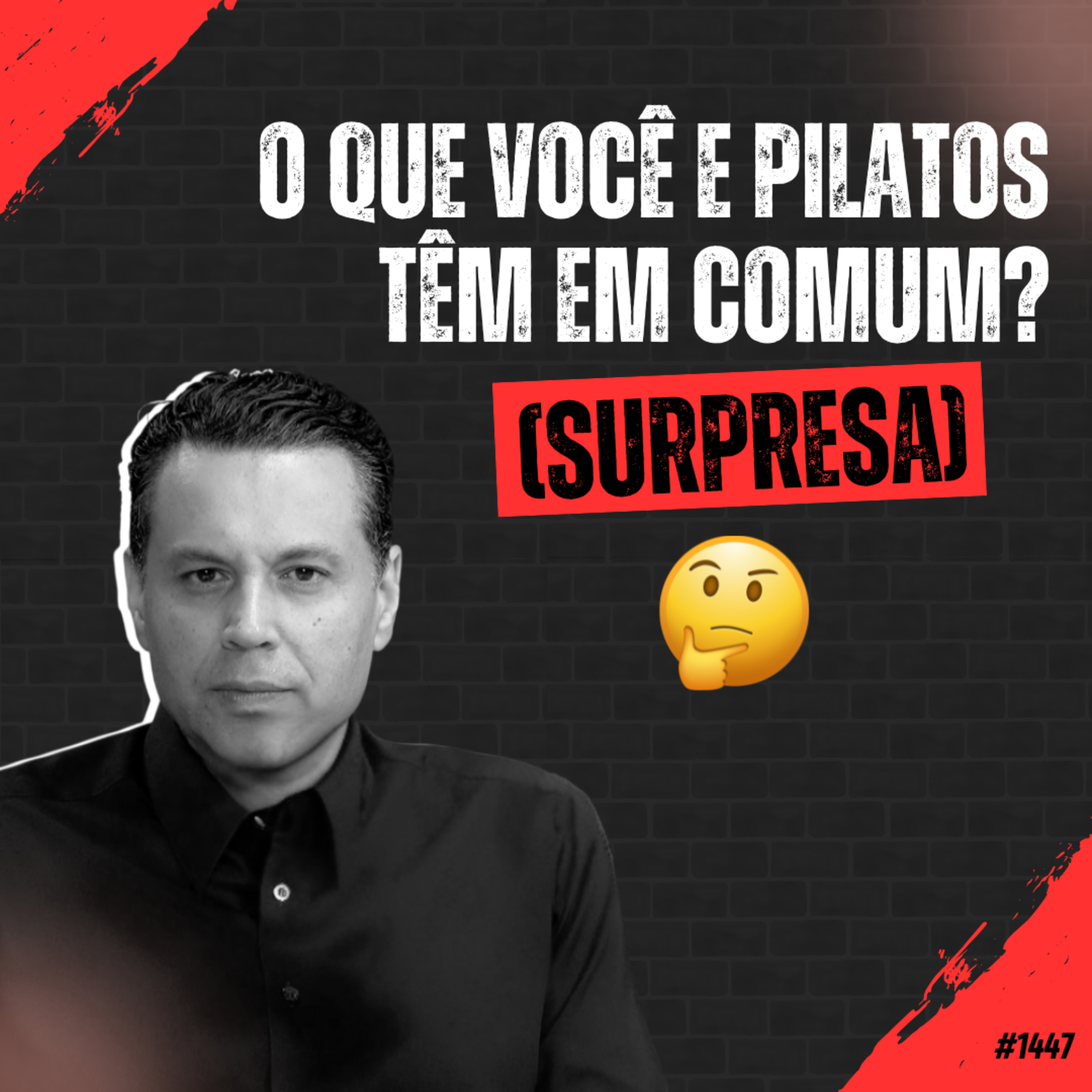 #1447: O QUE VOCÊ E PILATOS TÊM EM COMUM? #1447: O QUE VOCÊ E PILATOS TÊM EM COMUM?