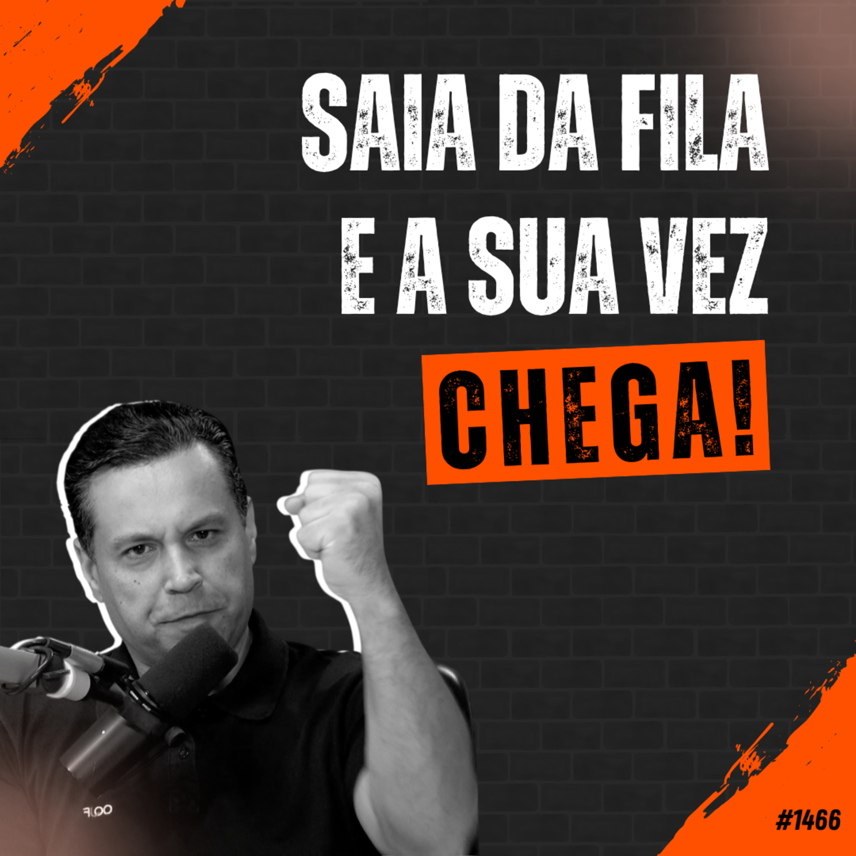 #1466: SAIA DA FILA E A SUA VEZ CHEGA!