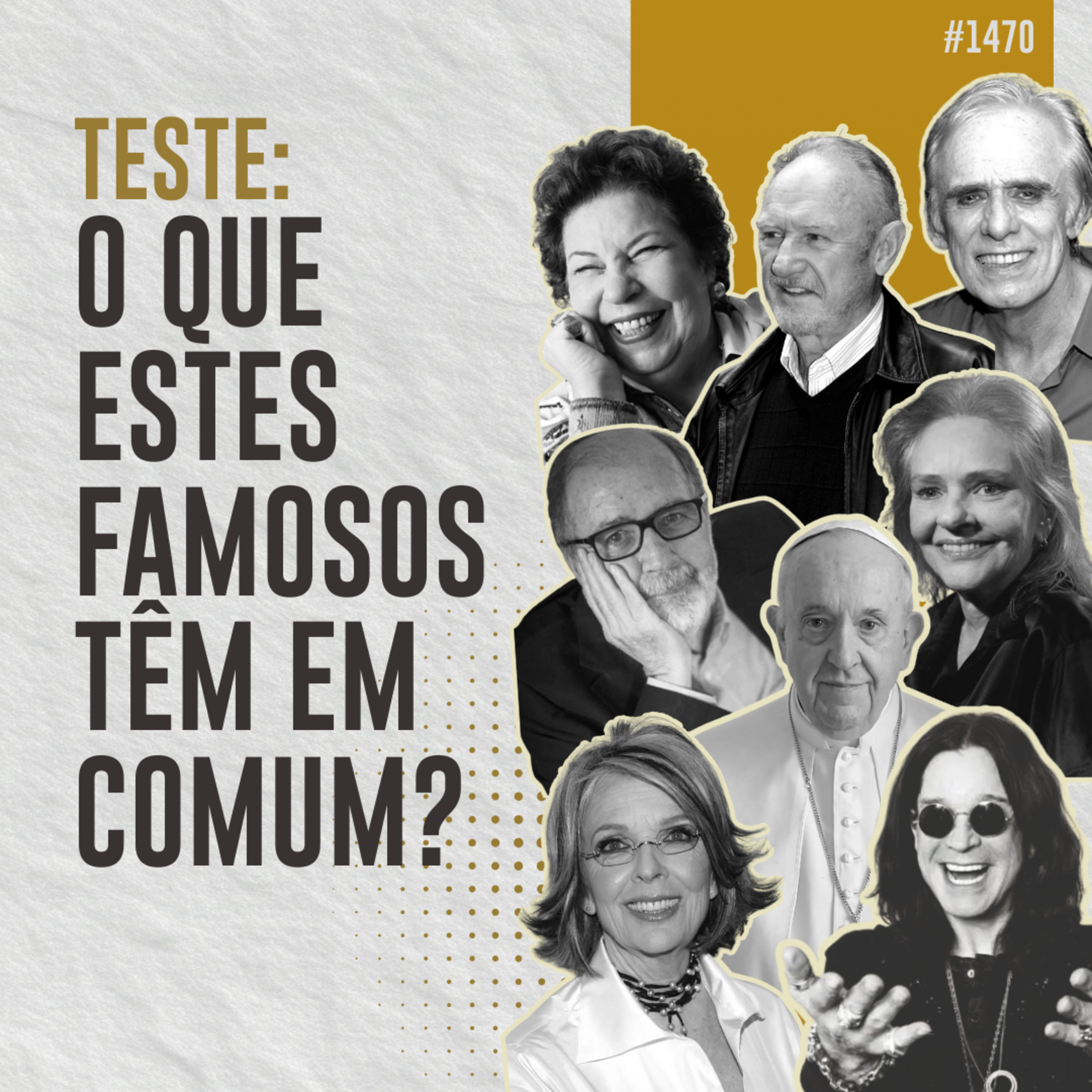 #1470: TESTE: O QUE ESTES FAMOSOS TÊM EM COMUM?