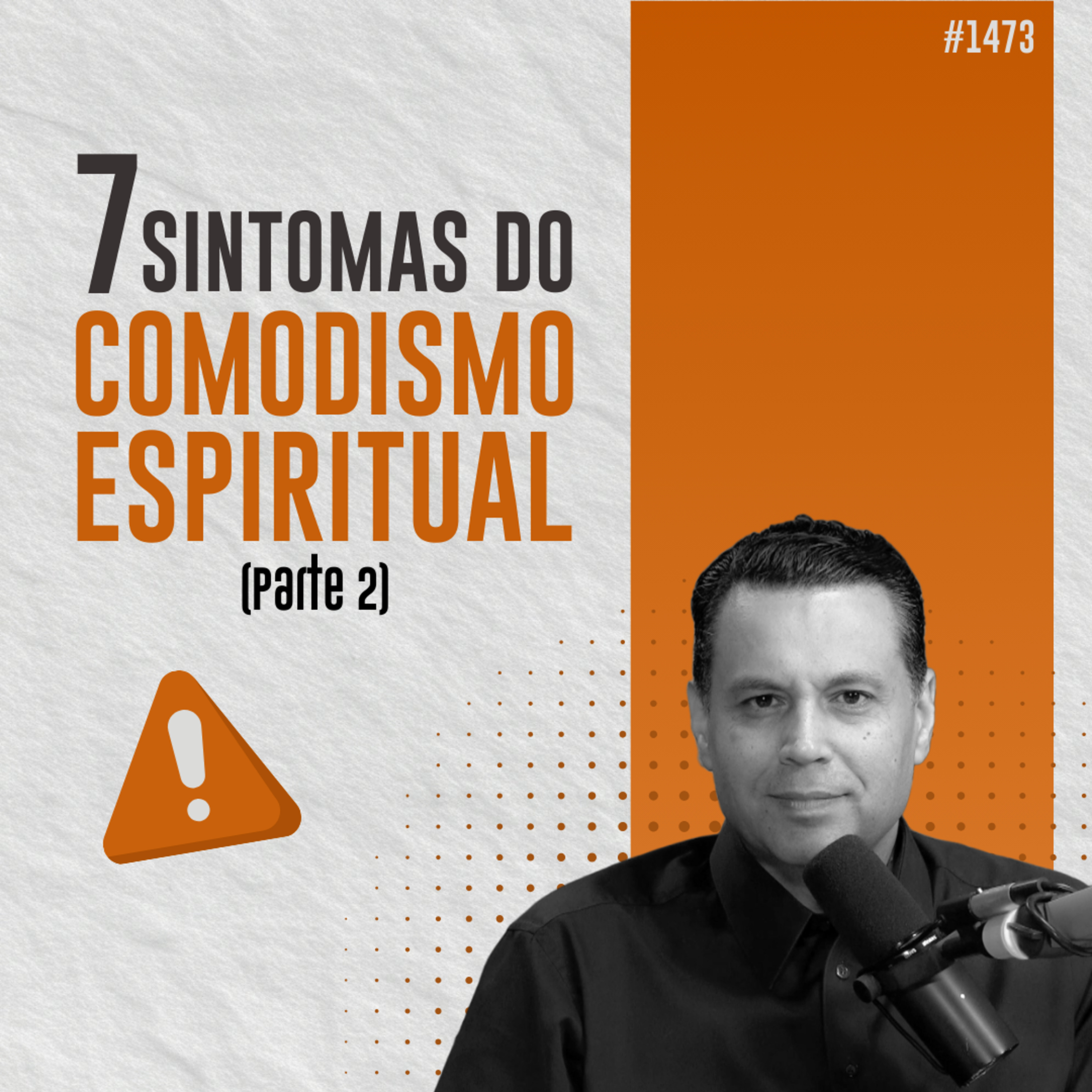 #1473: 7 SINTOMAS DO COMODISMO ESPIRITUAL (Parte 2)