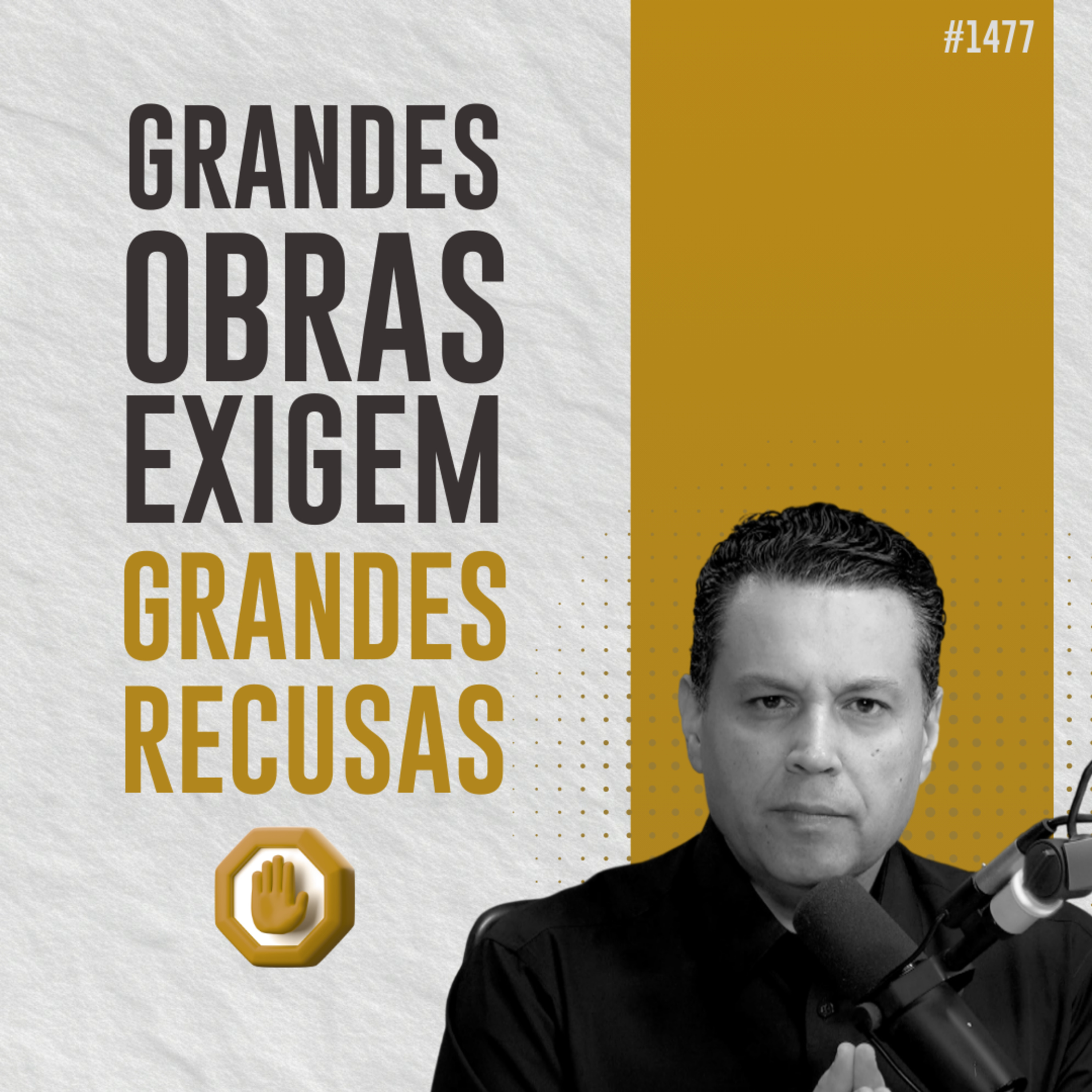 #1477: GRANDES OBRAS EXIGEM GRANDES RECUSAS