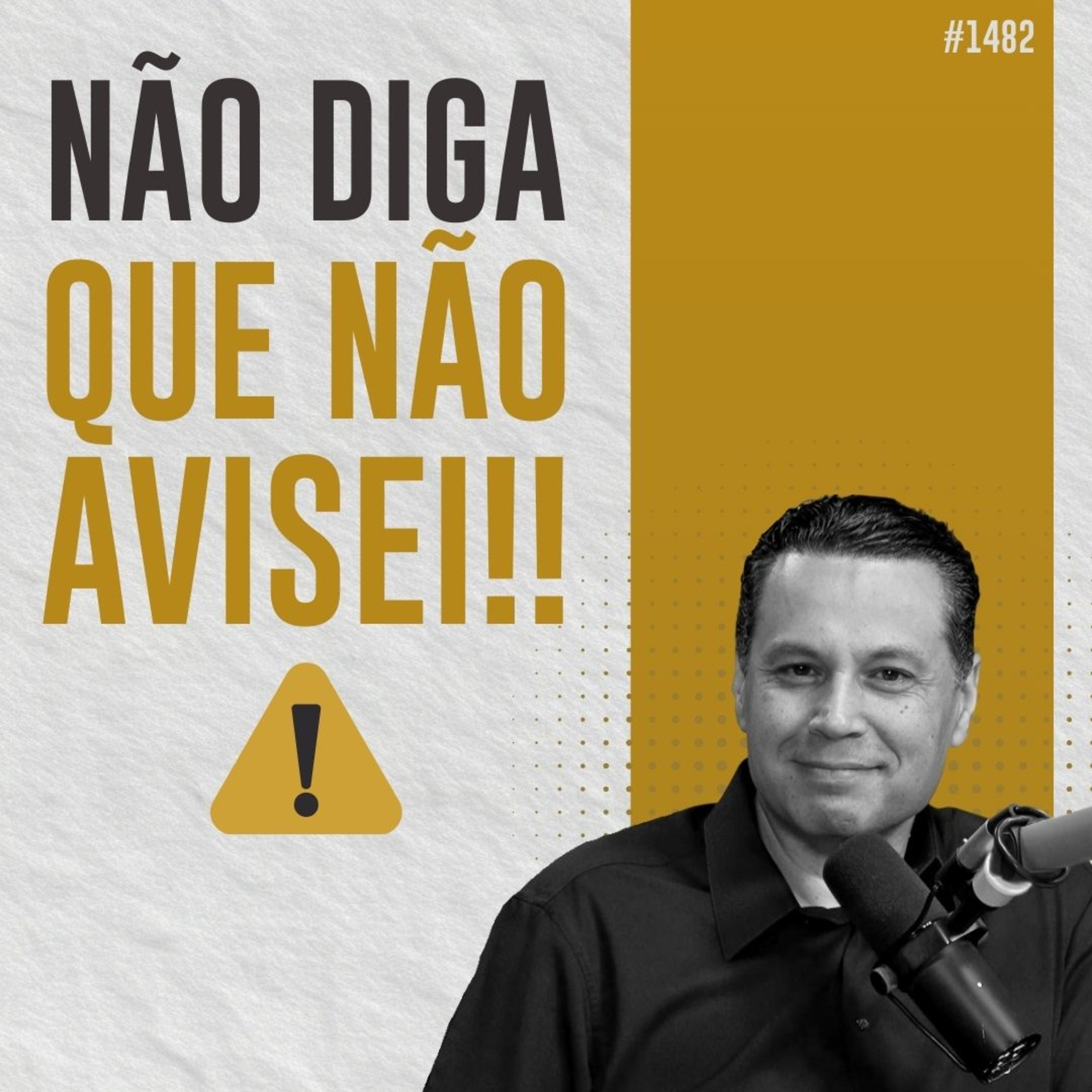 #1482: NÃO DIGA QUE NÃO AVISEI!!