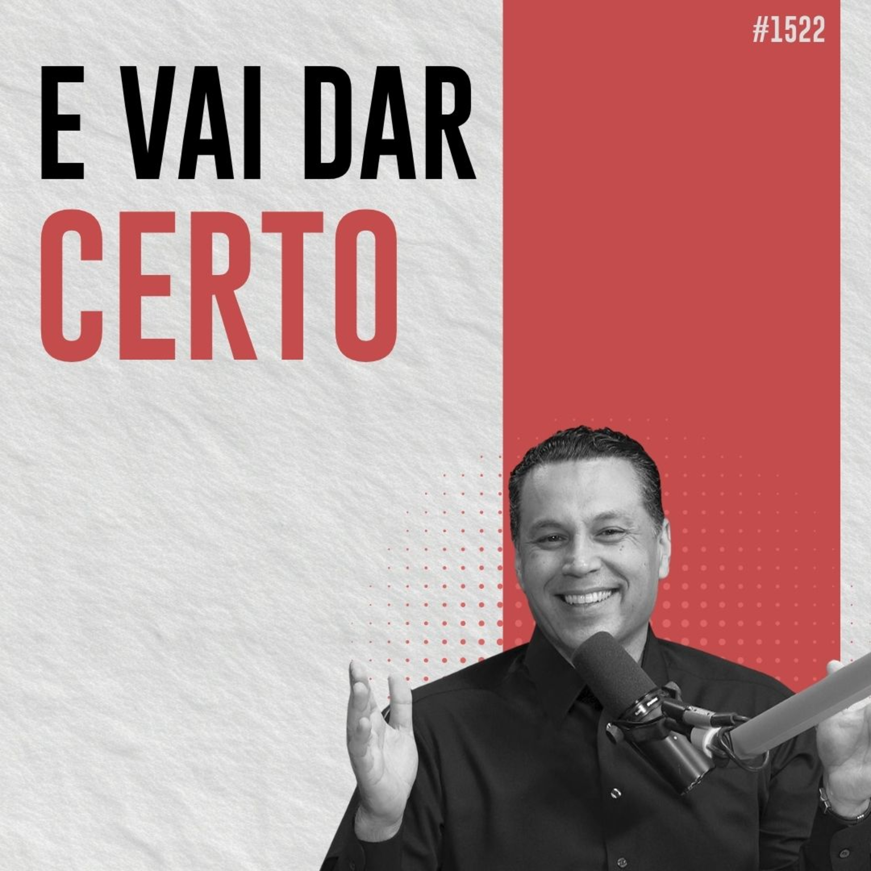 #1522: ACHE O CERTO, SIGA FAZENDO — E VAI DAR CERTO