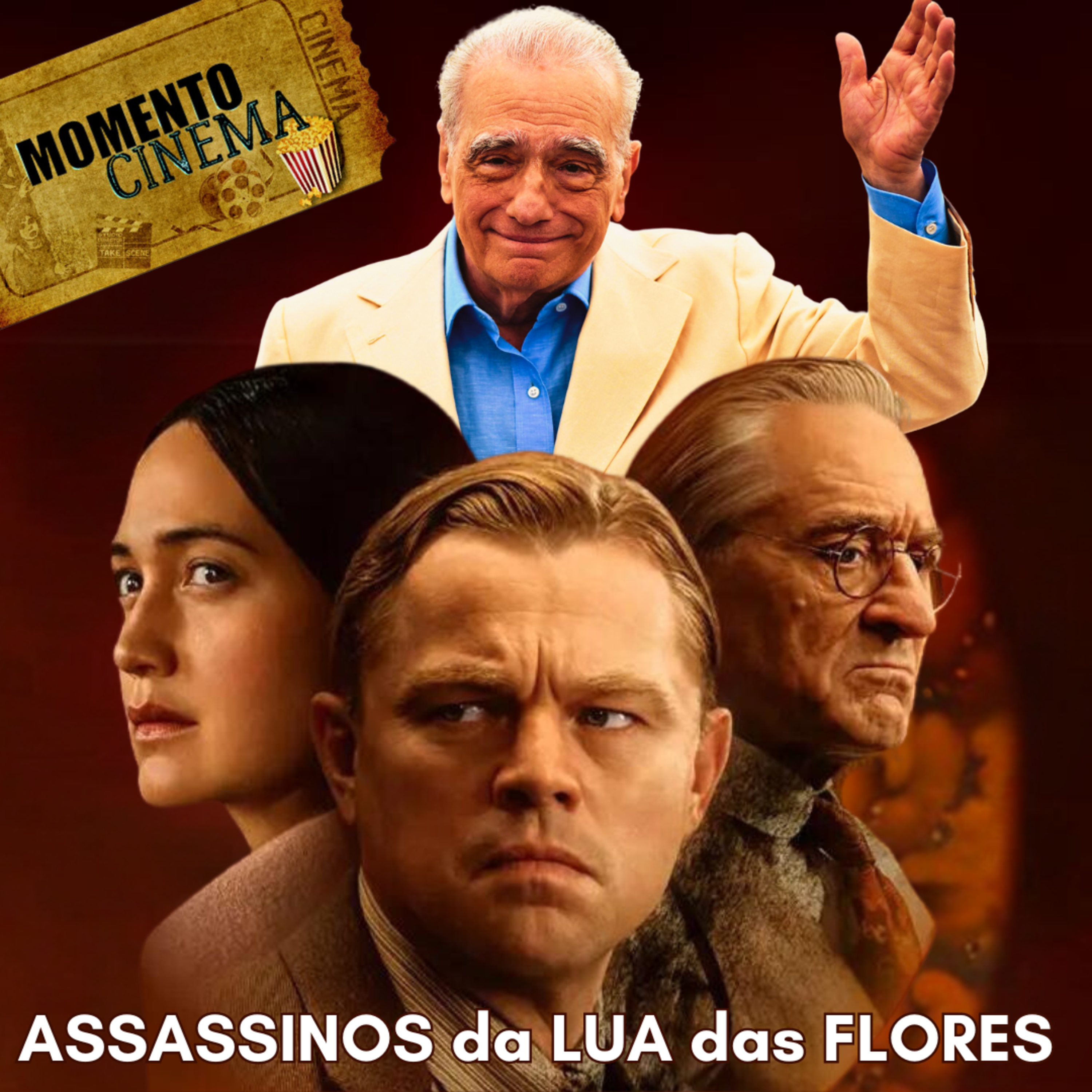 EP.91 E, SCORSESE REINVENTA DE NOVO: ASSASSINOS DA LUA DAS FLORES
