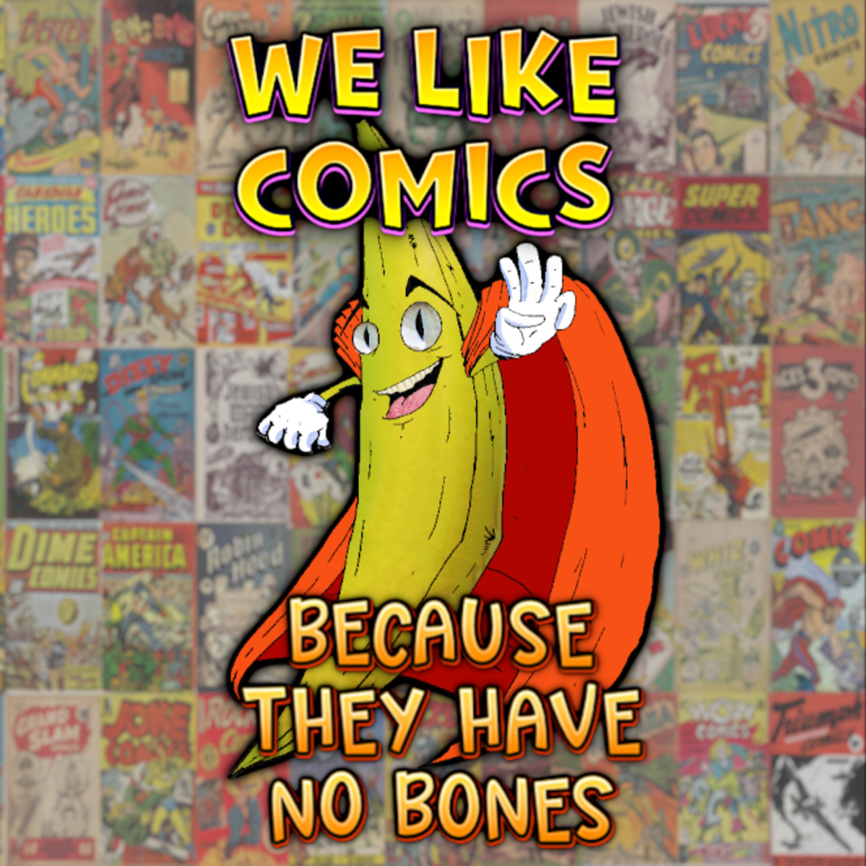 We Like Comics... Because They Have no Bones (Boneless Comics Podcast)