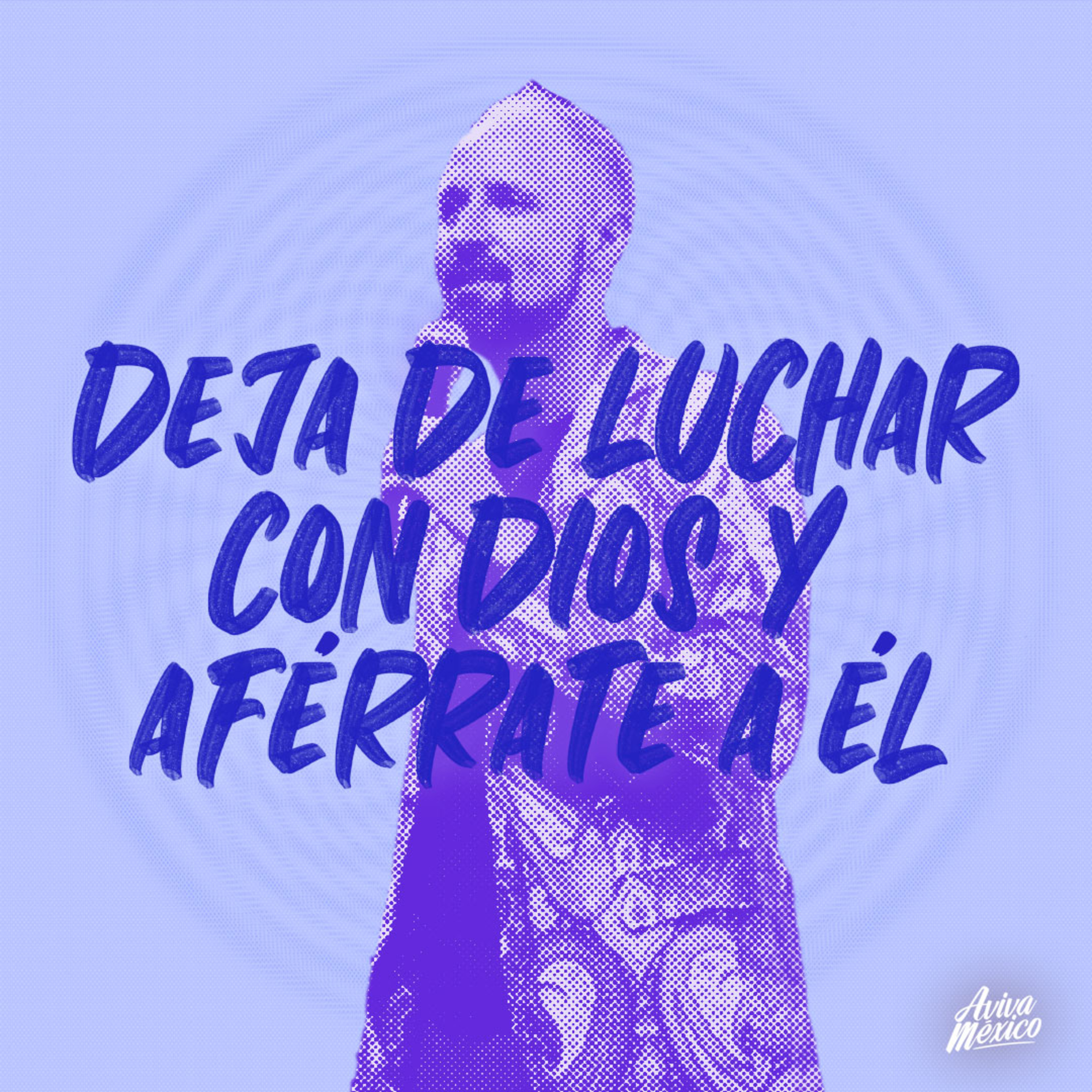 Deja de luchar con Dios y Aférrate a Él episode artwork