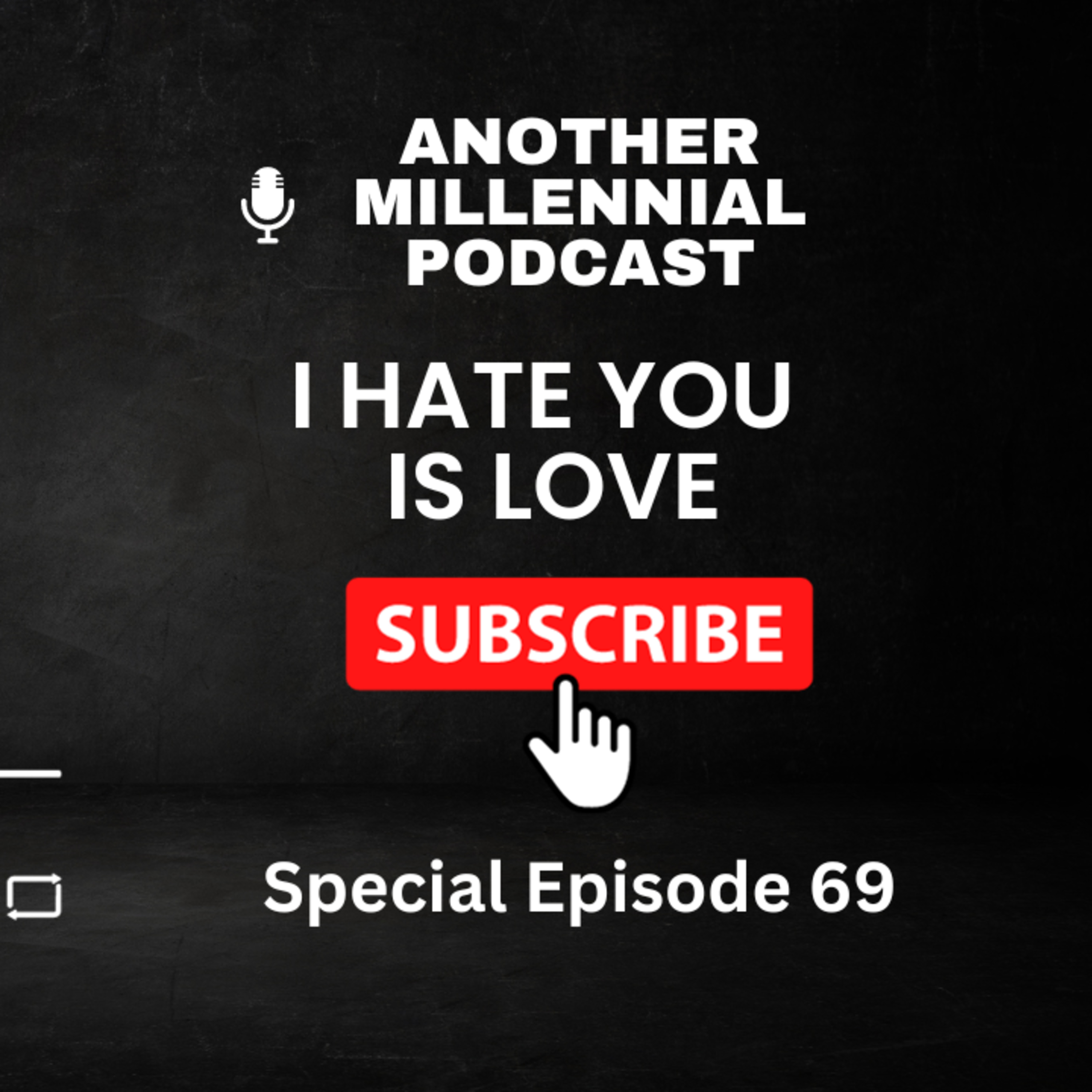 I Hate You Is Love | Special Ep 69 | Another Millennial Podcast: Diverse Relationship Perspectives