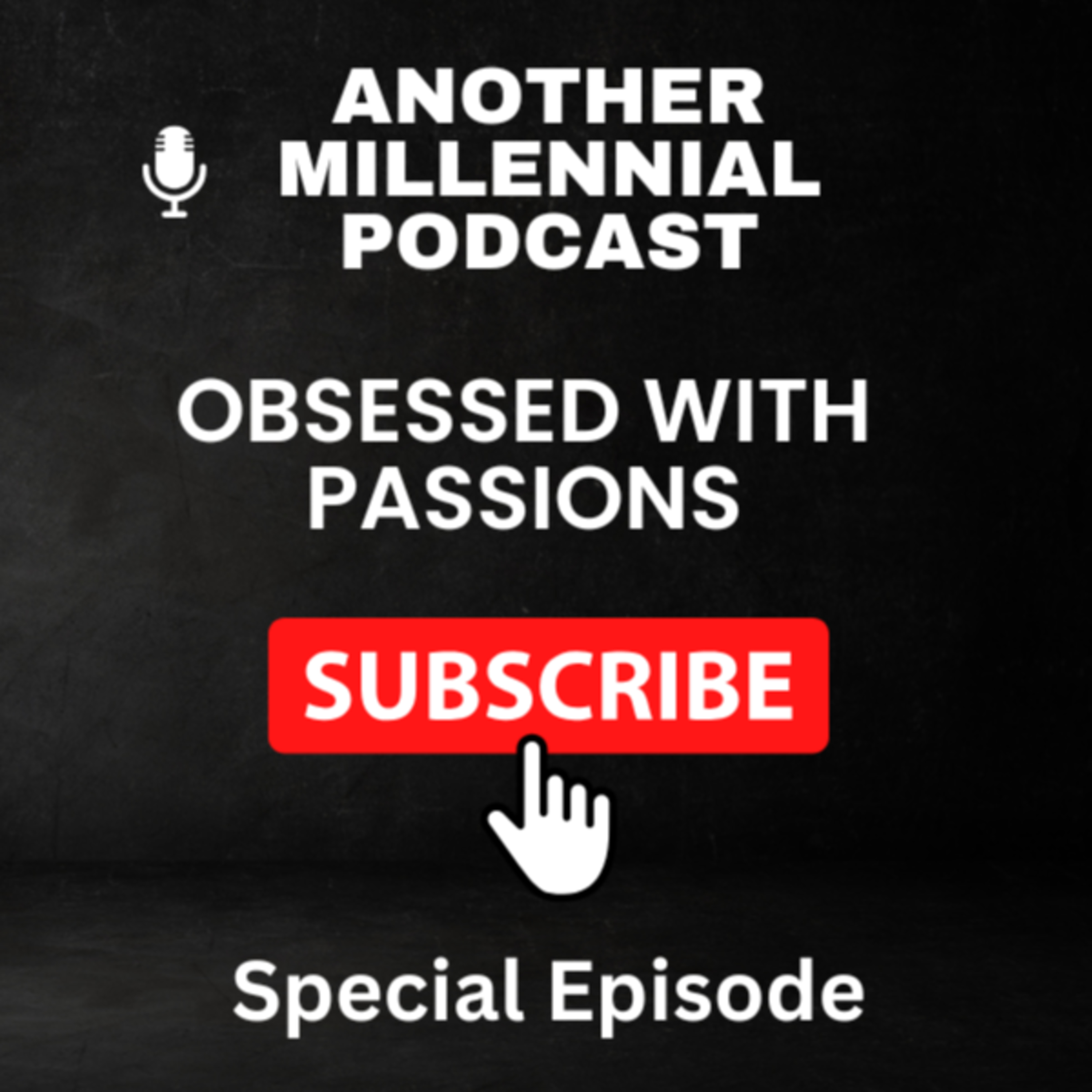 Obsessed with Passions | Special Episode | Another Millennial Podcast