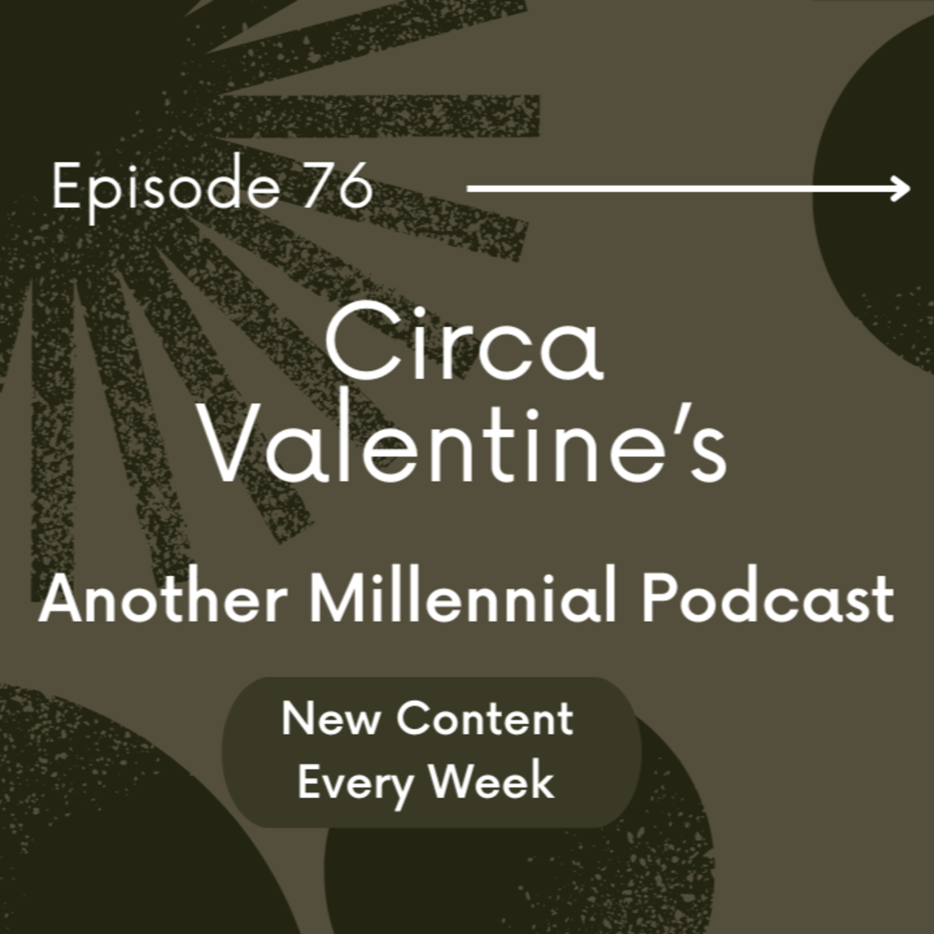 Circa Valentine's | Episode 76 | Another Millennial Podcast