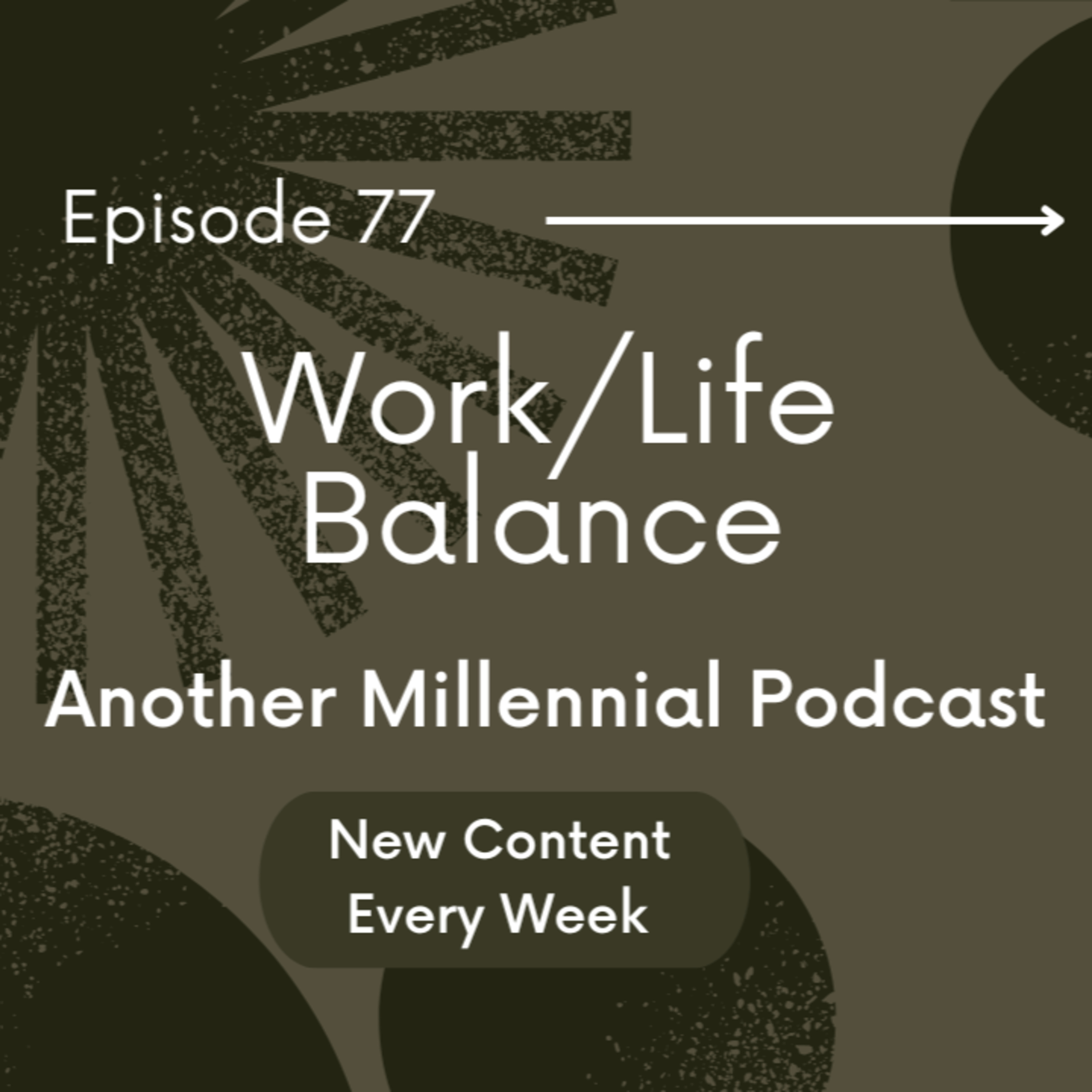 Work/Life Balance | Episode 77 | Another Millennial Podcast