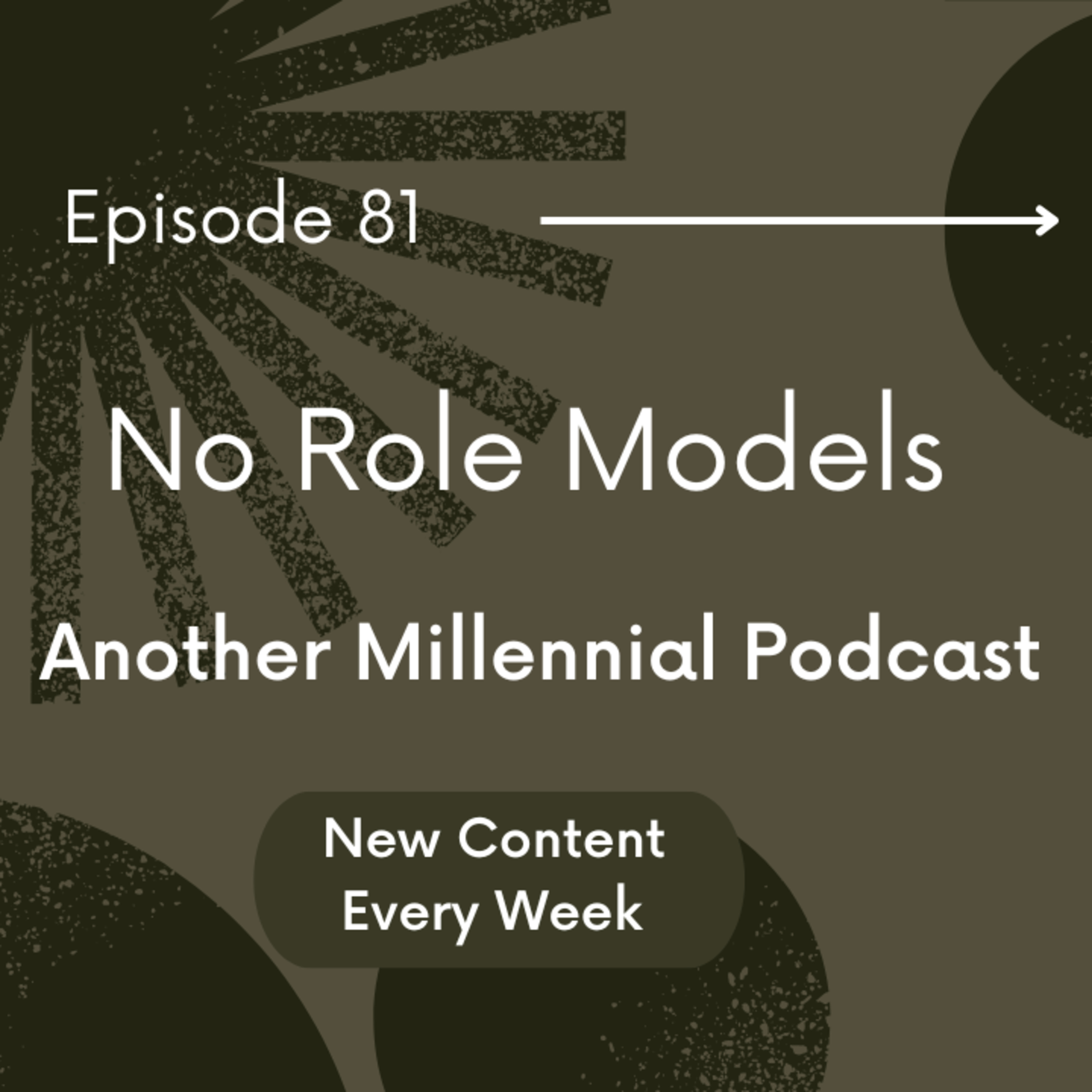 No Role Models | Episode 81 | Another Millennial Podcast