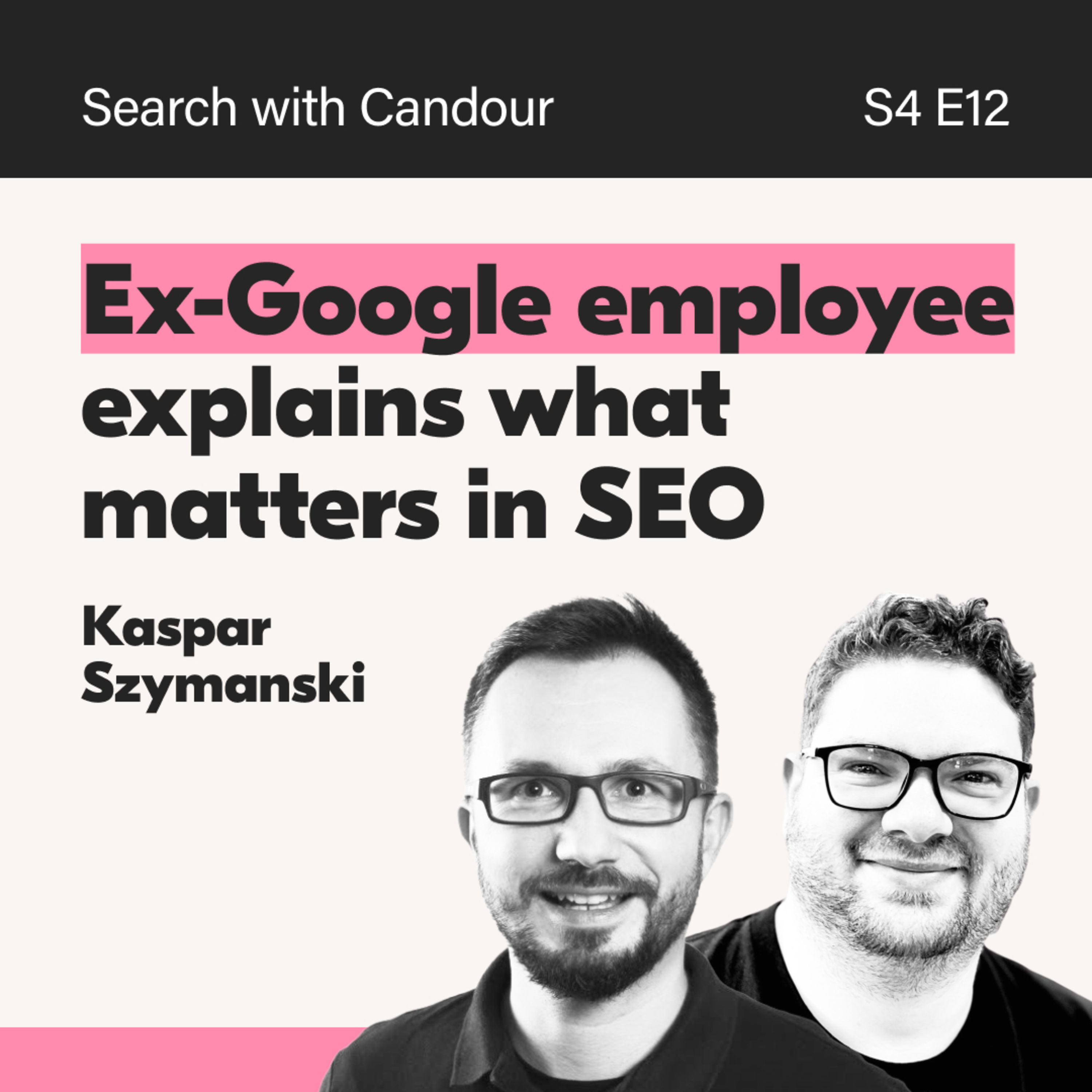 Ex-Google senior employee Kaspar Szymanski explains what really matters in SEO episode artwork