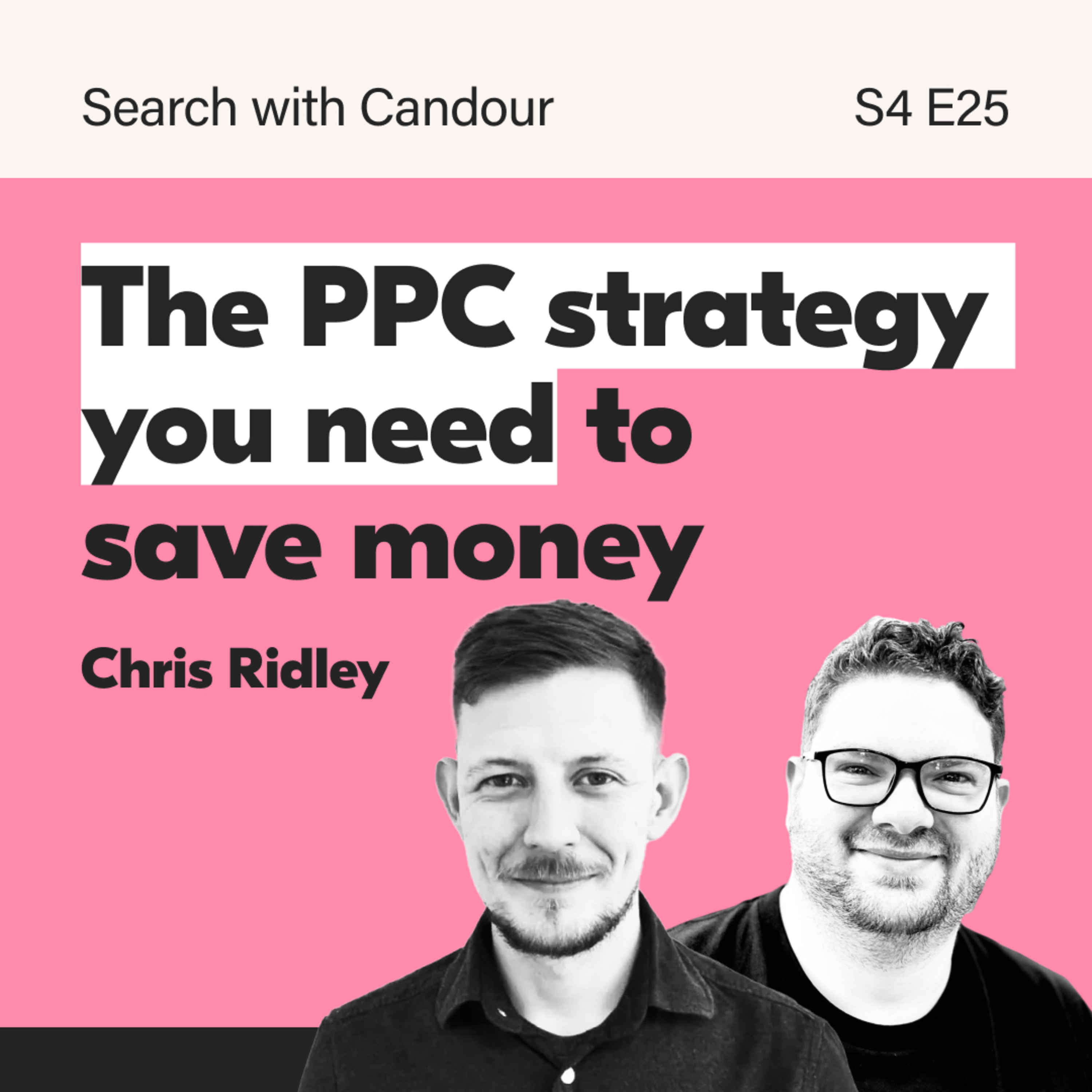 Save Money on SEO & PPC Campaigns with Chris Ridley | Search With Candour episode artwork