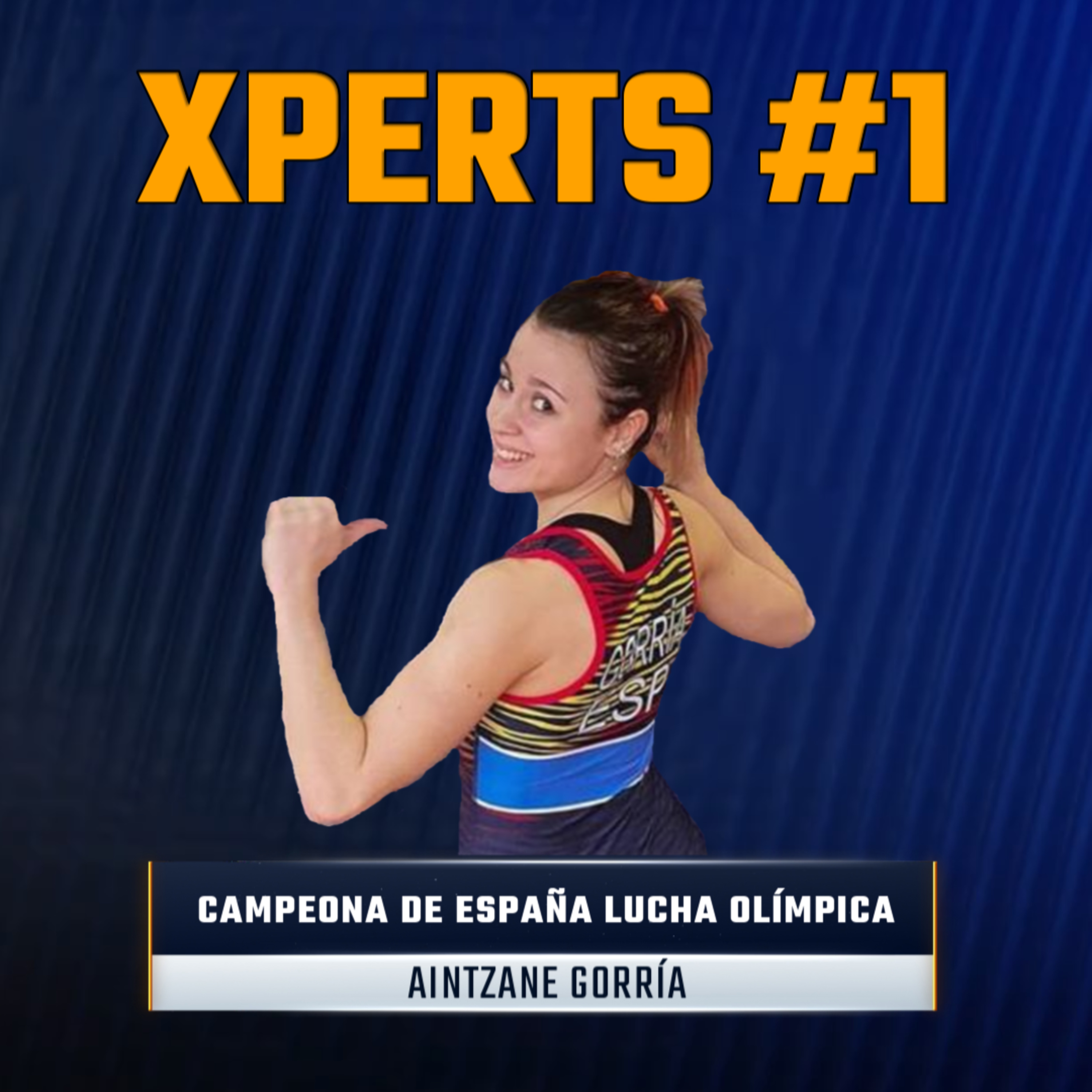 cover of episode 1. Xperts #1 con la CAMPEONA de ESPAÑA de LUCHA OLÍMIPICA Aintzane Gorría - ÉXITO y TRABAJO