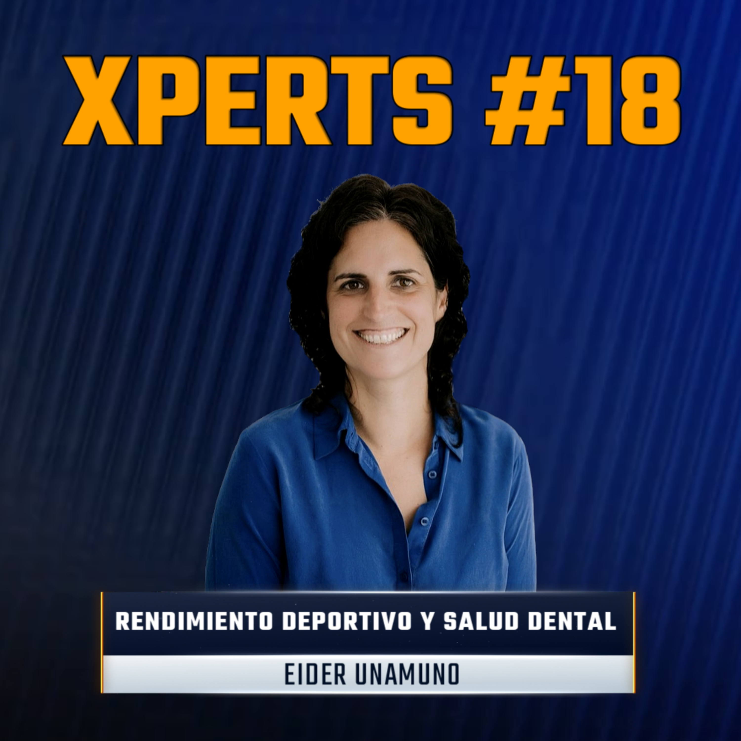 cover of episode 22. Xperts #18 con Eider Unamuno - ALTO RENDIMIENTO y SALUD DENTAL - LESIONES Y MORDIDA - MICROBIOTA ORAL