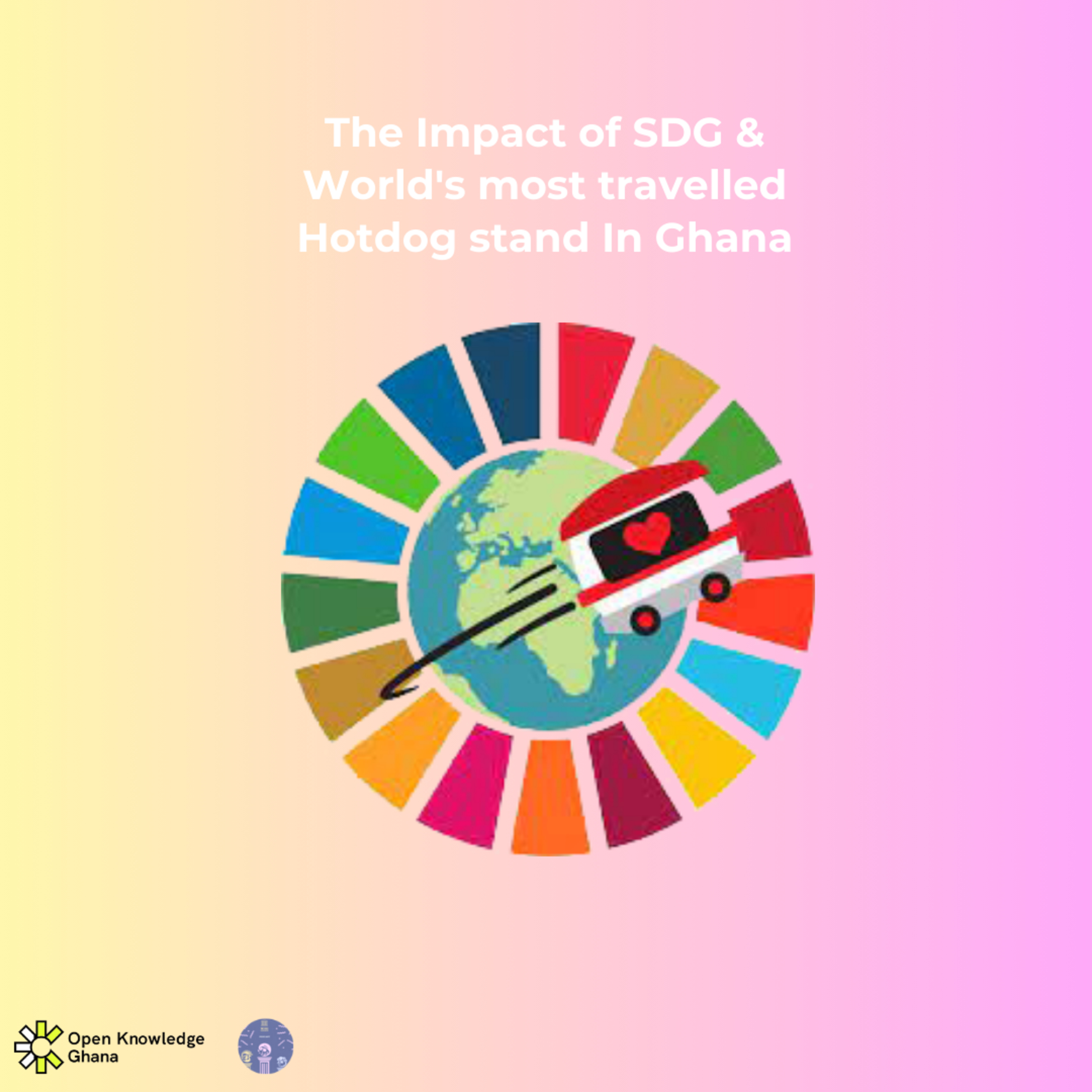 The Impact of SDG & World's most travelled Hotdog stand In Ghana With Fanny Posselt