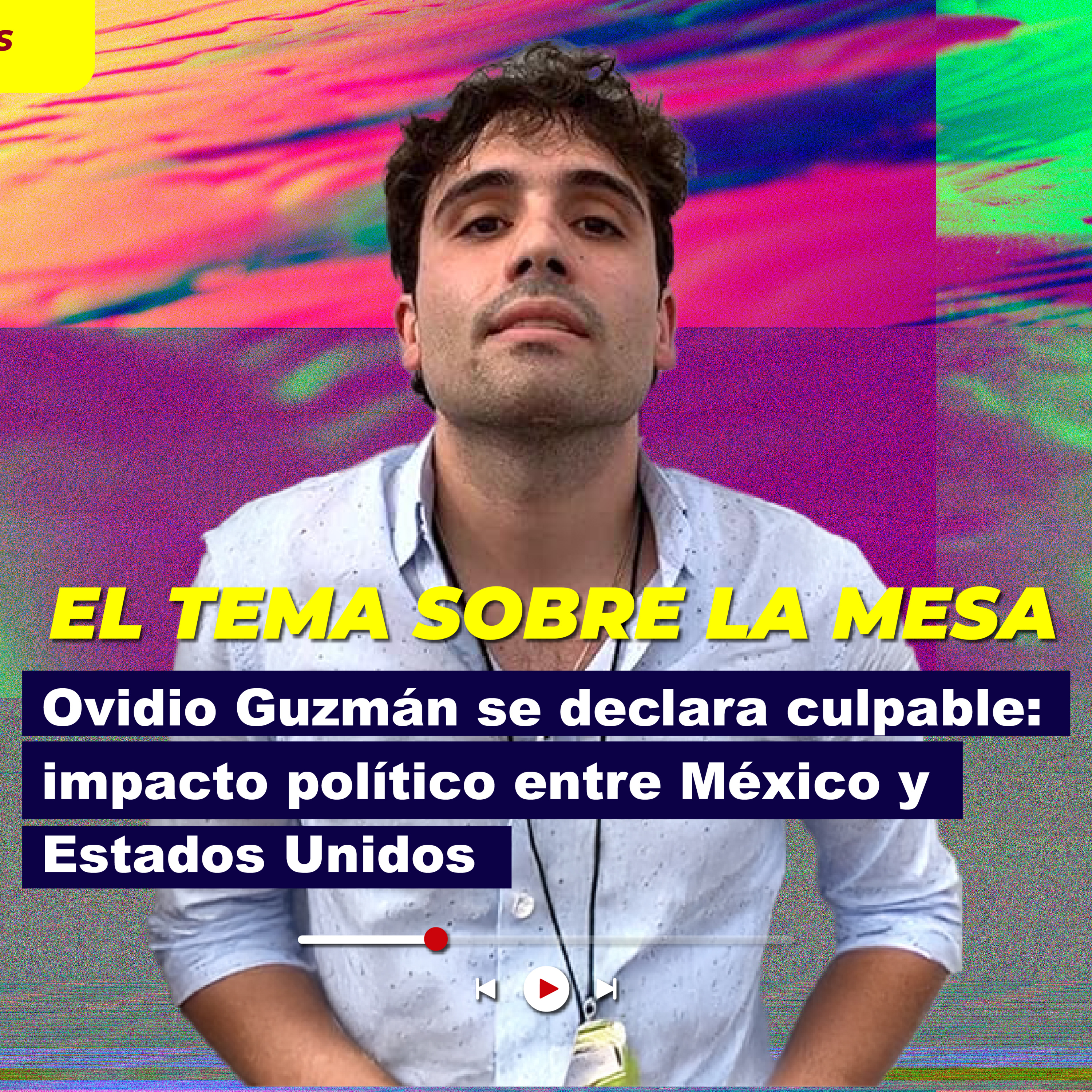 Ovidio Guzmán se declara culpable: impacto político entre México y Estados Unidos episode artwork