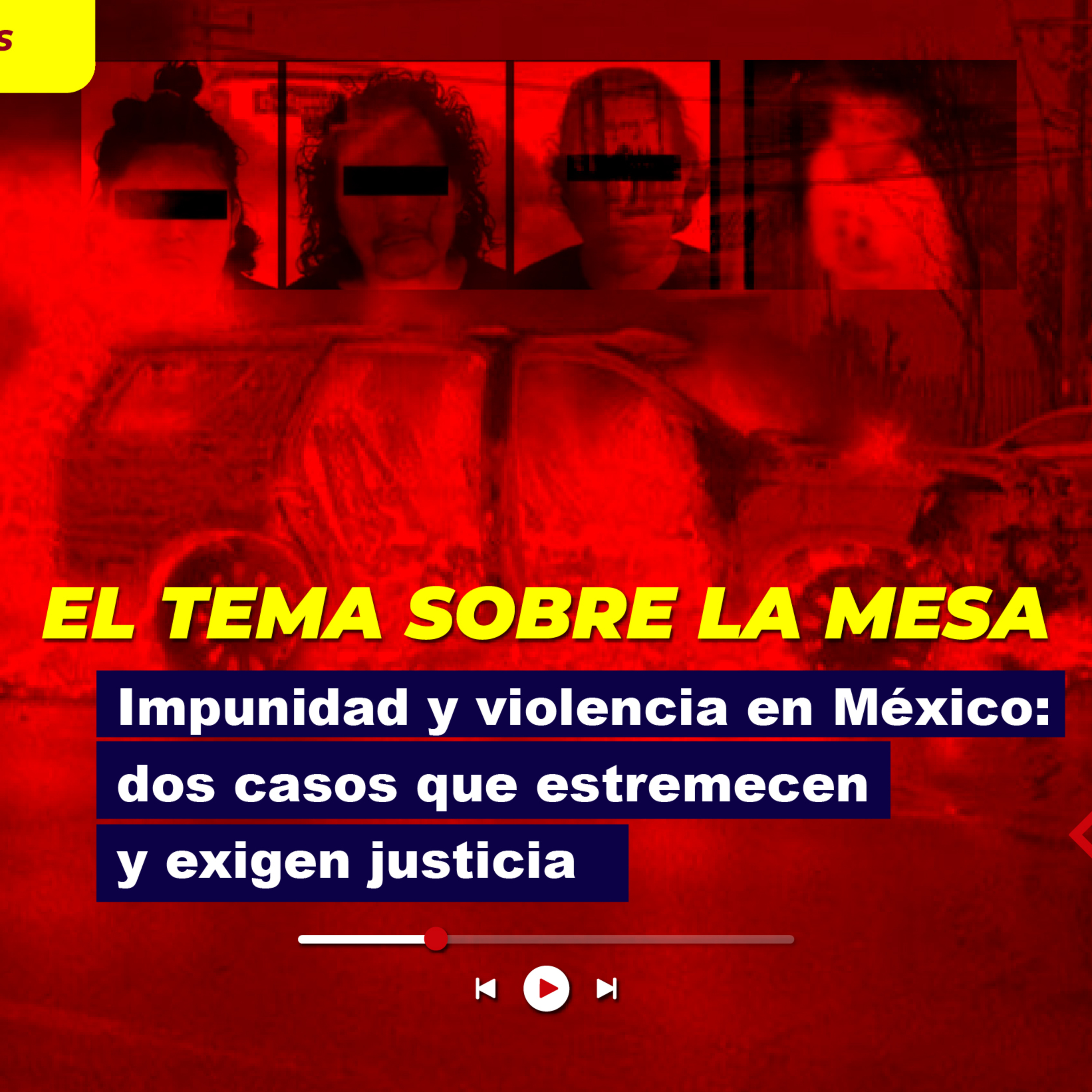 mpunidad y violencia en México: dos casos que estremecen y exigen justicia episode artwork