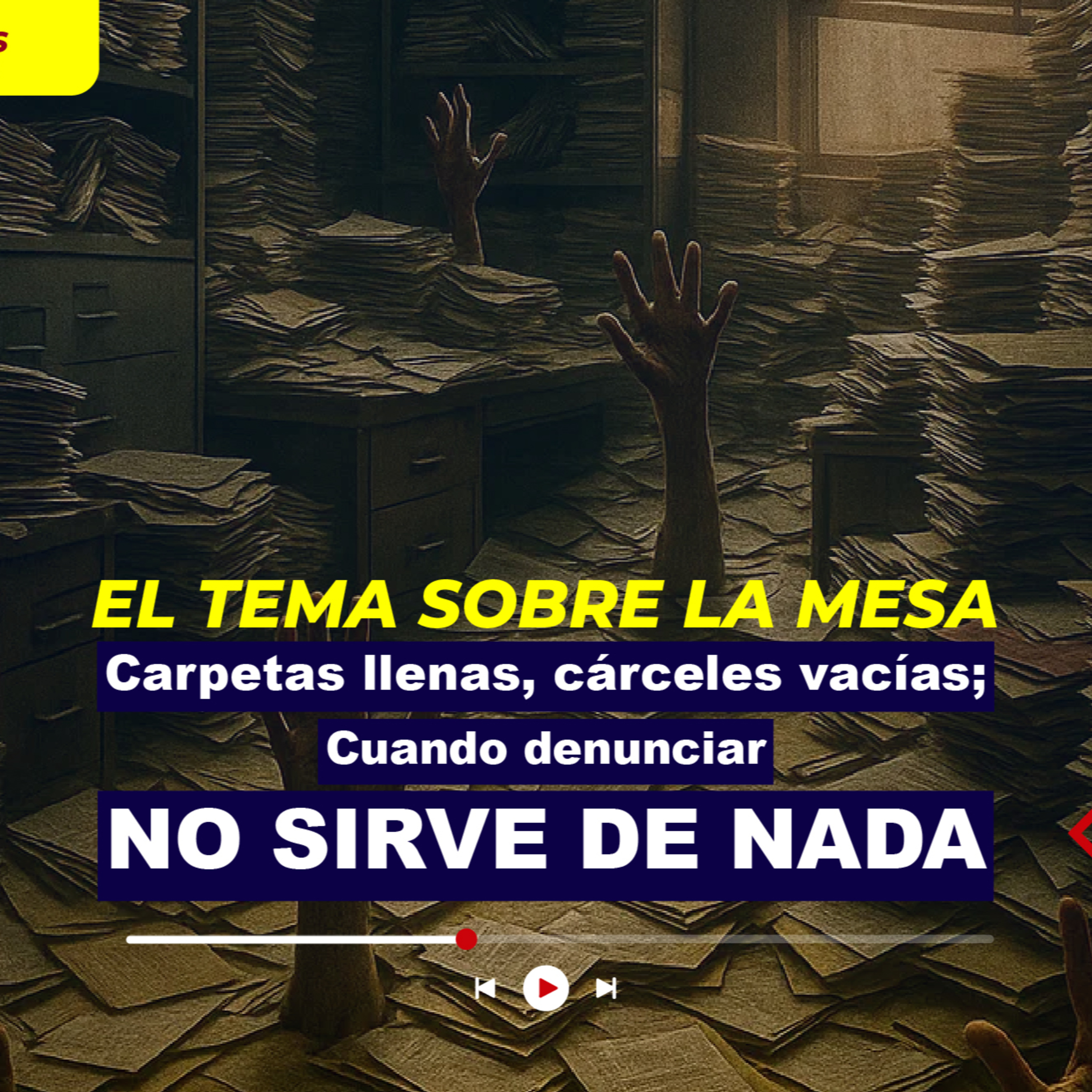 Carpetas llenas, cárceles vacías; Cuando denunciar no sirve de nada episode artwork
