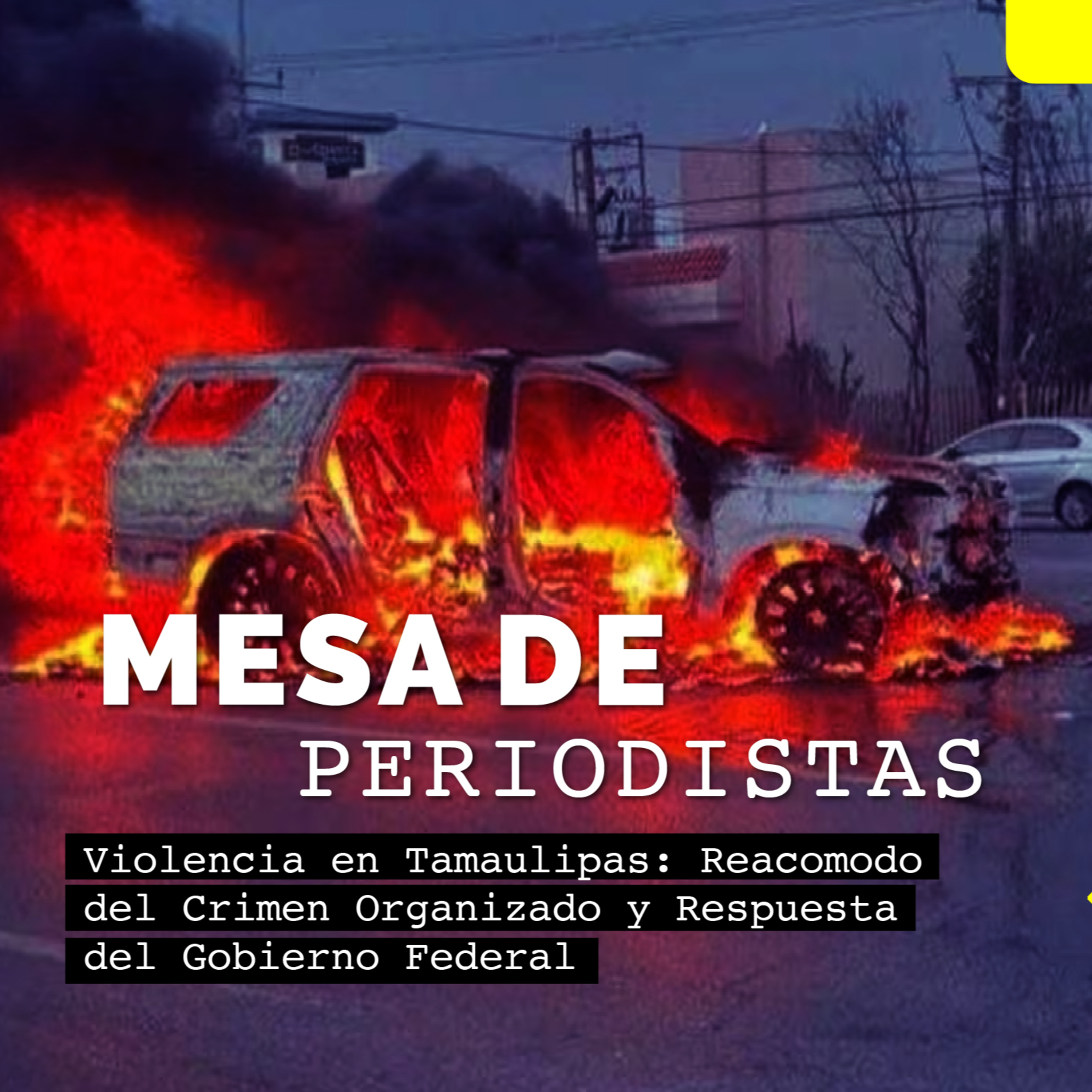 Violencia en Tamaulipas: Reacomodo del Crimen Organizado y Respuesta del Gobierno Federal episode artwork
