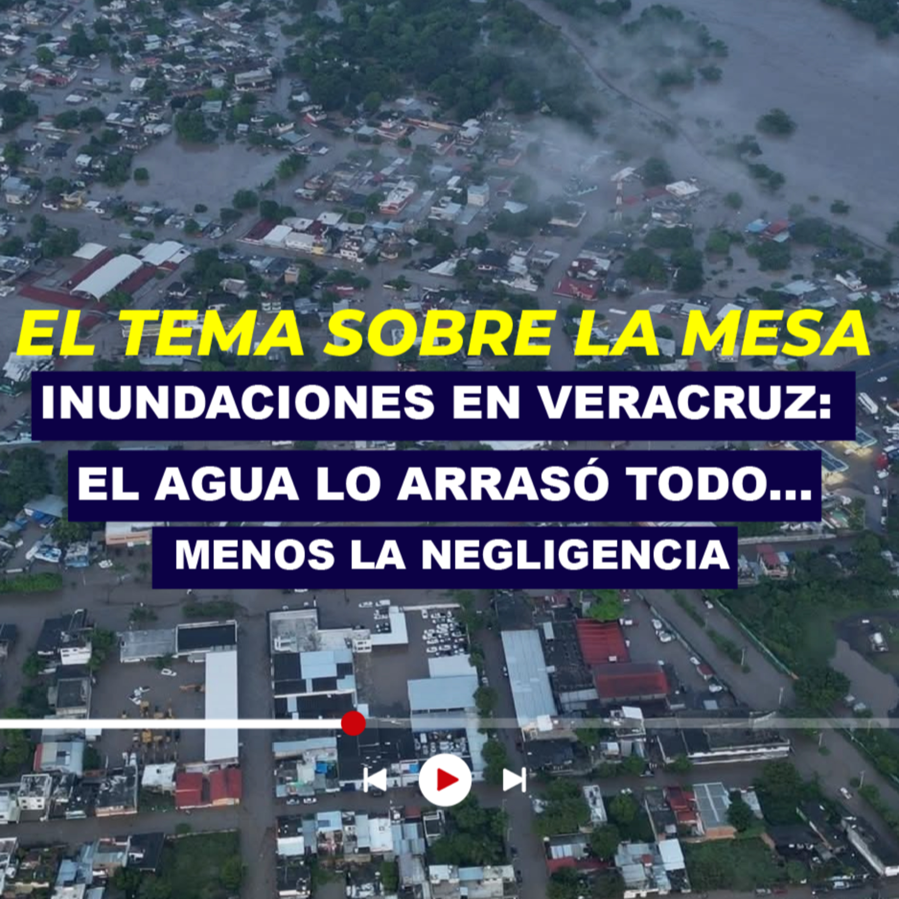 Inundaciones en Veracruz: El agua lo arrasó todo… menos la negligencia episode artwork