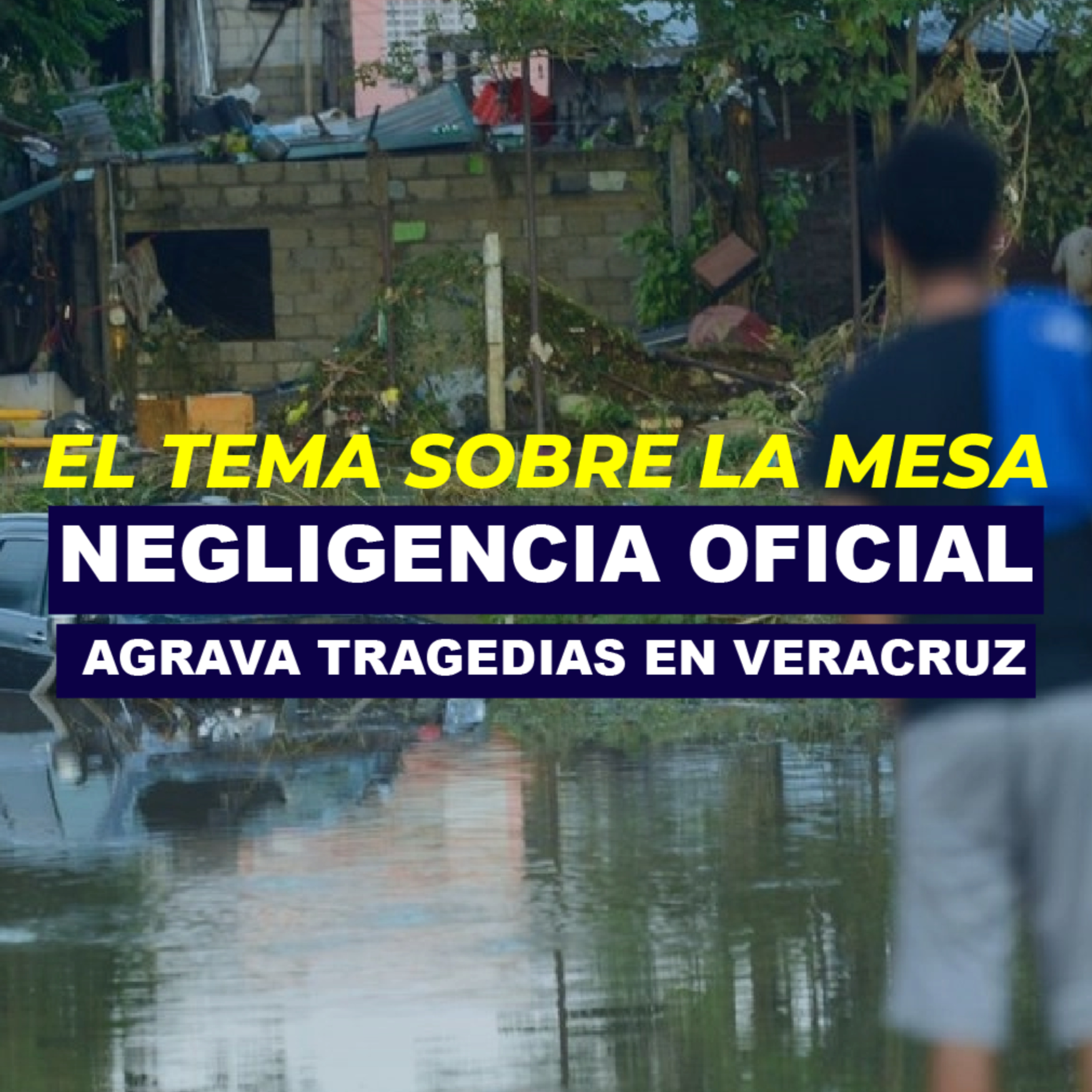 Negligencia oficial agrava tragedias en Veracruz episode artwork