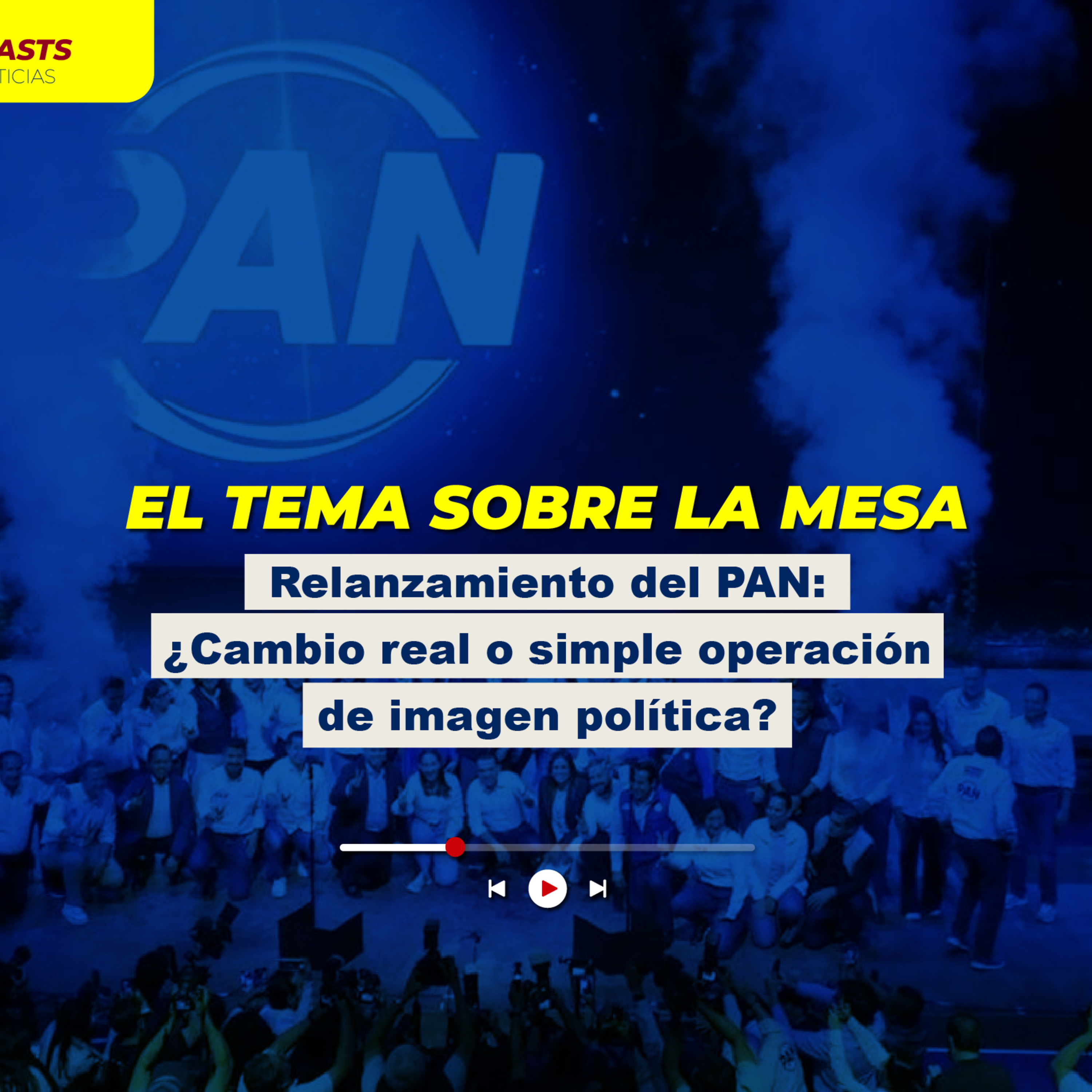 Relanzamiento del PAN: ¿Cambio real o simple operación de imagen política? episode artwork