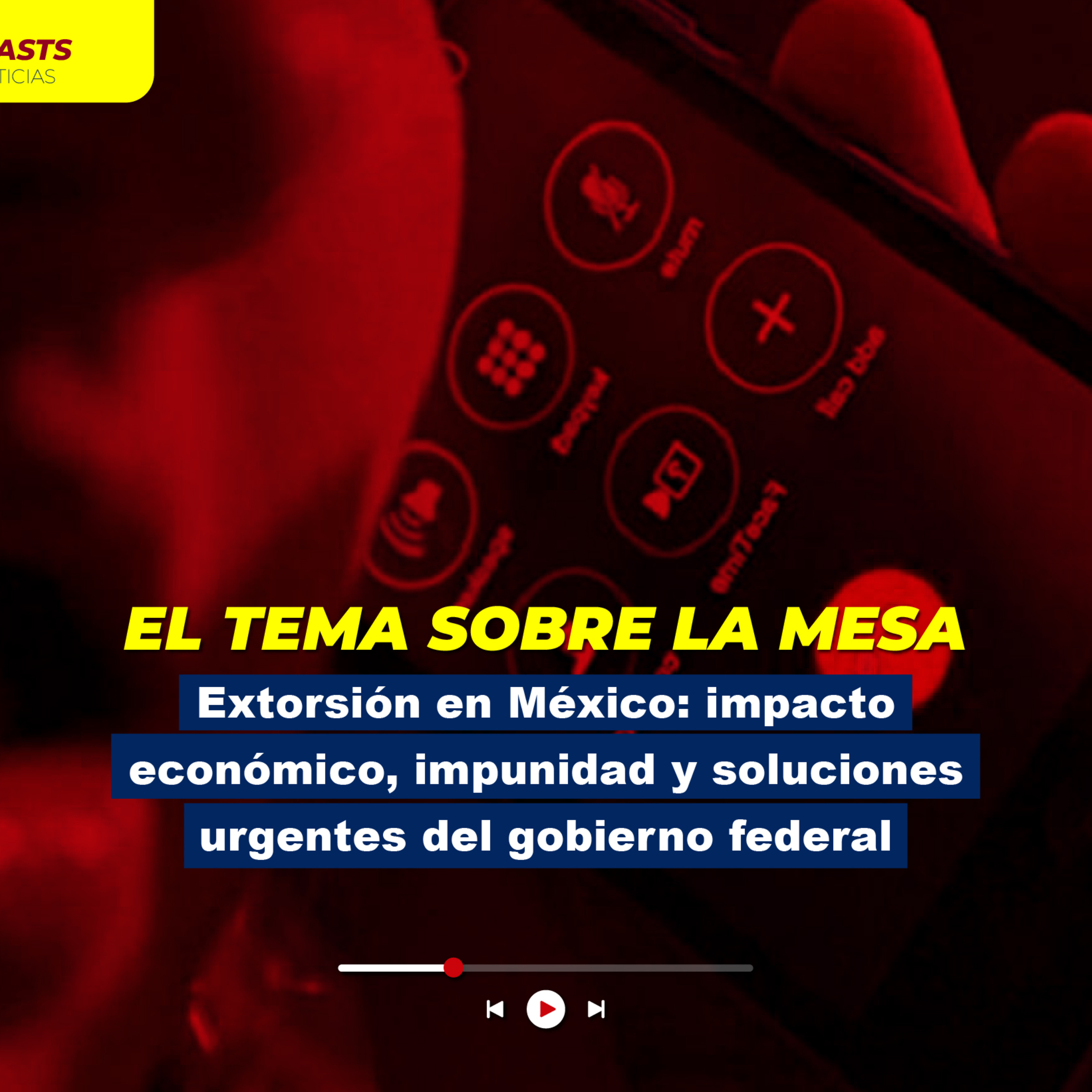 Extorsión en México: impacto económico, impunidad y soluciones urgentes del gobierno federal episode artwork