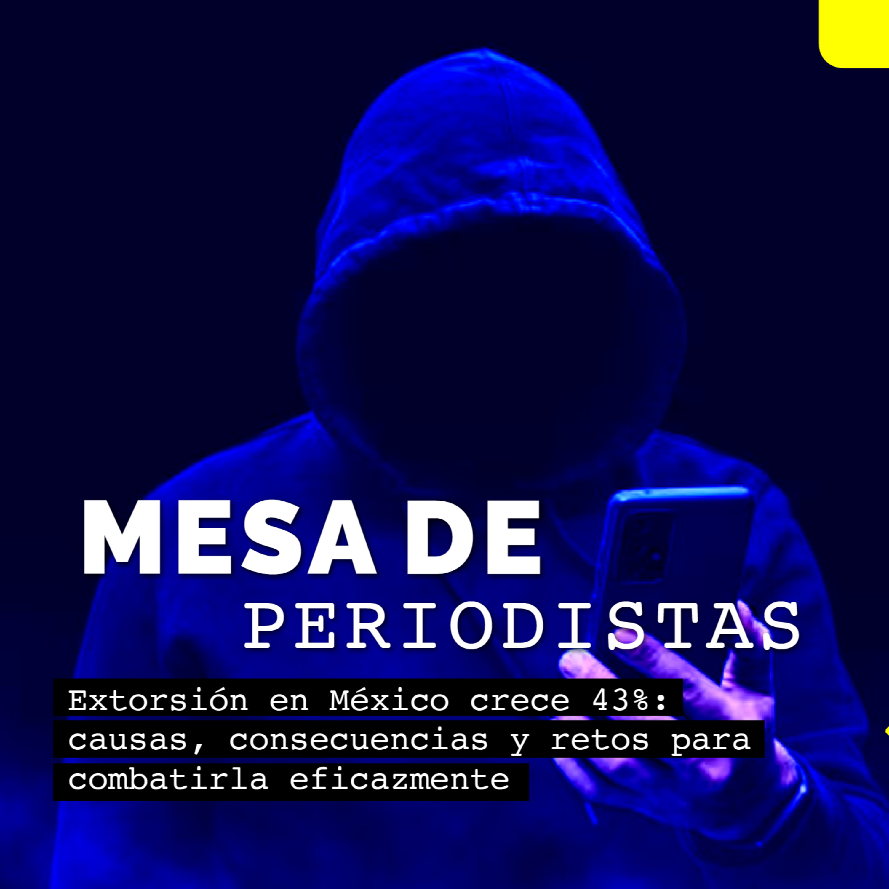 Extorsión en México: cómo afecta negocios, economía y seguridad en todo el país episode artwork
