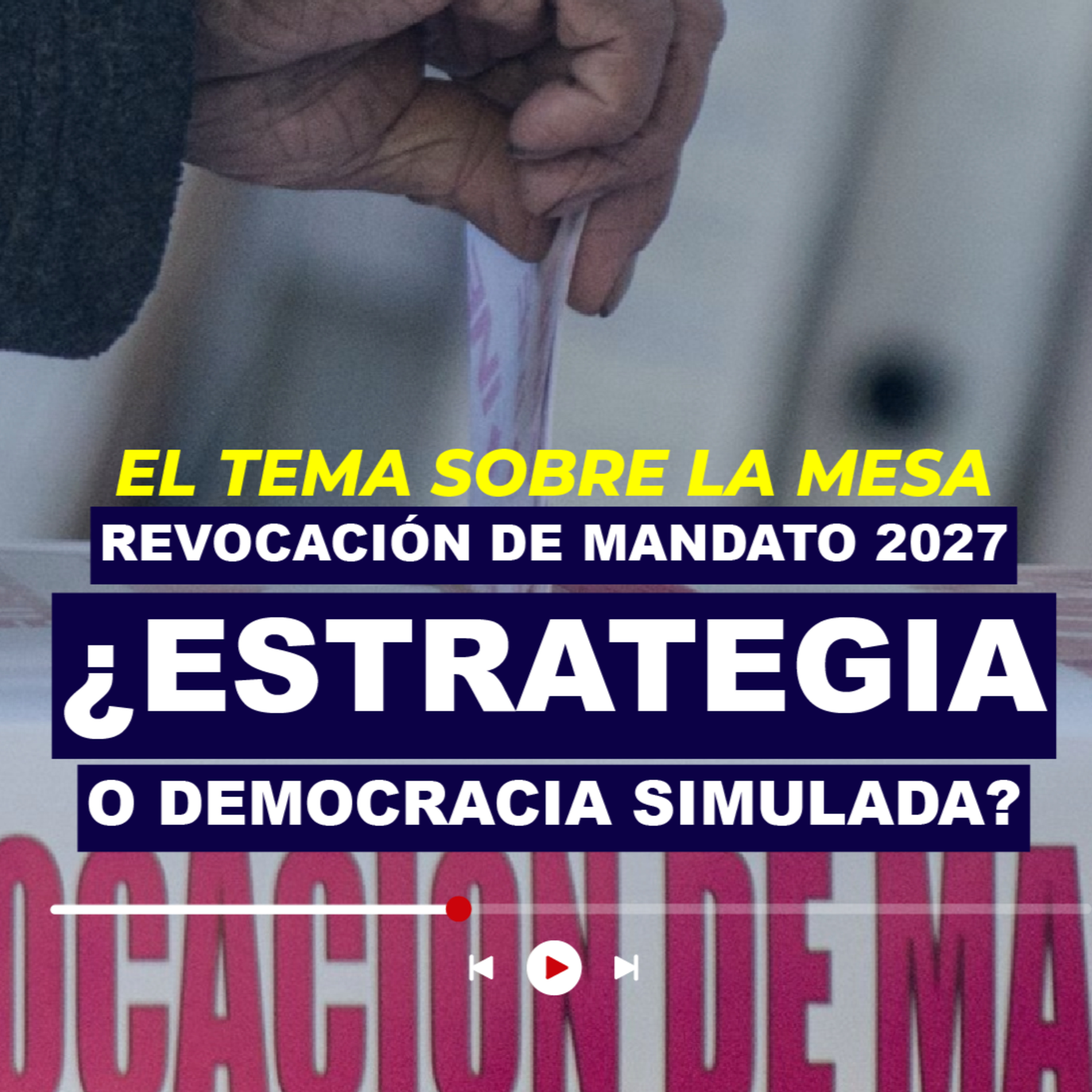 Revocación de mandato 2027 ¿Estrategia o democracia simulada? episode artwork