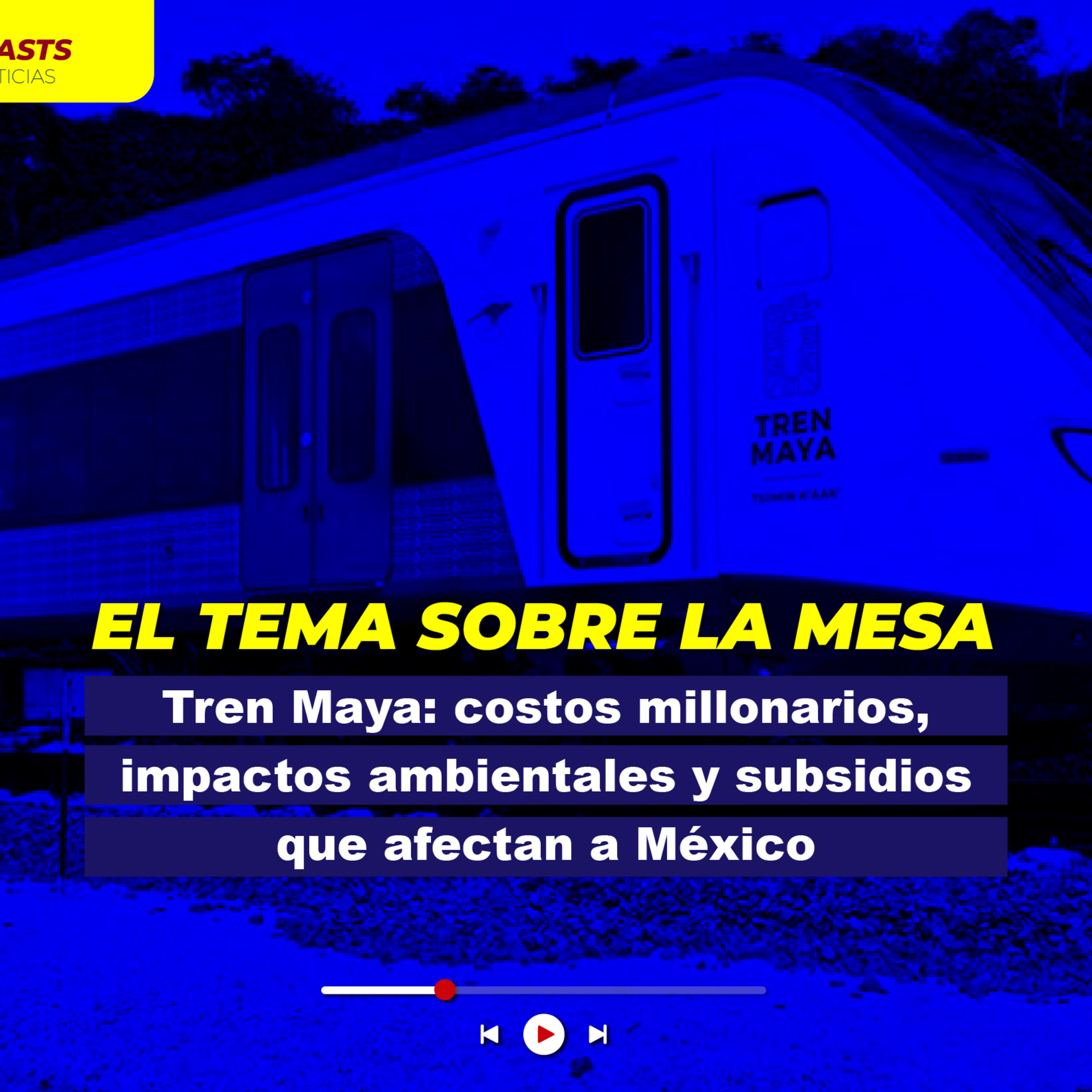 Tren Maya: costos millonarios, impactos ambientales y subsidios que afectan a México episode artwork