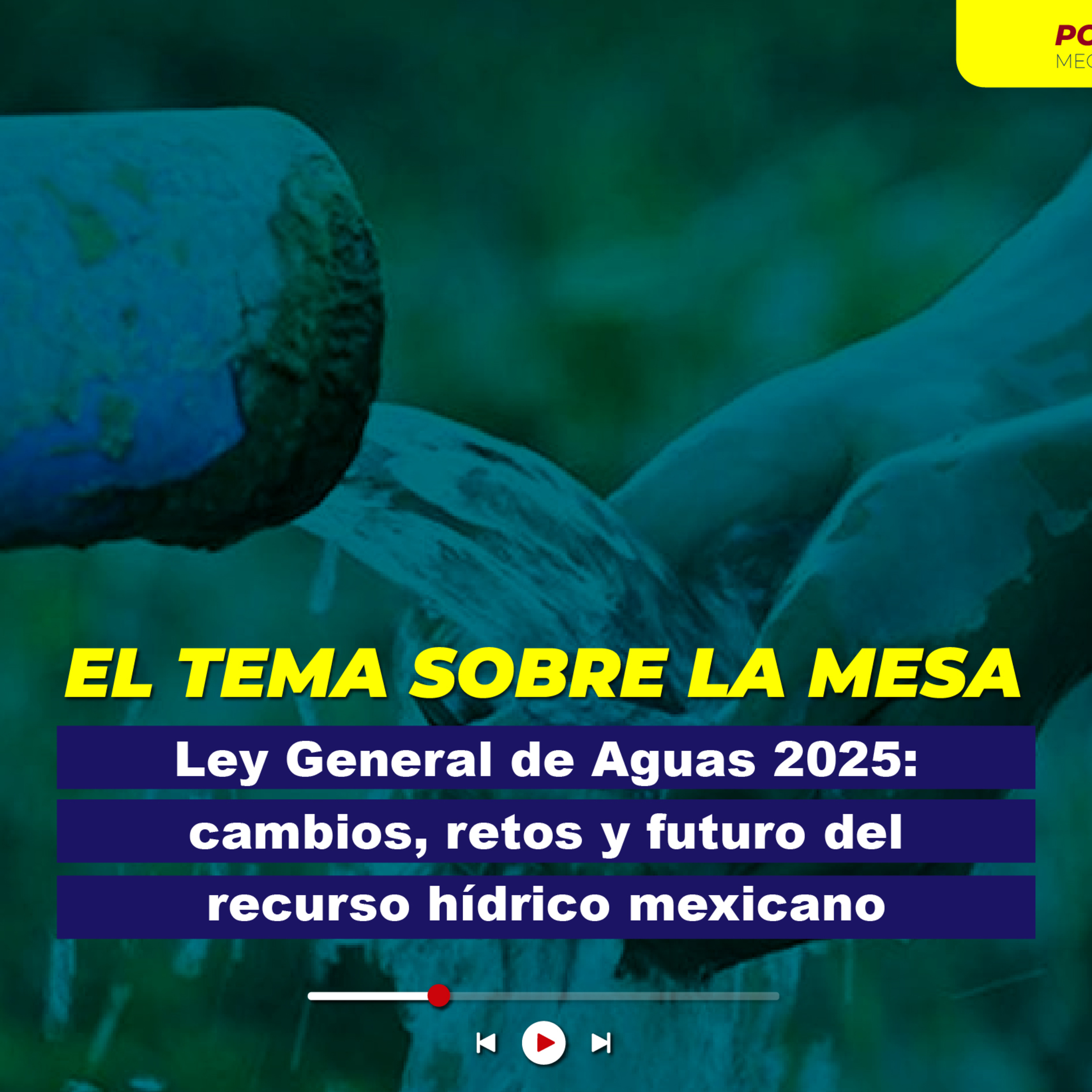 Ley General de Aguas 2025: cambios, retos y futuro del recurso hídrico mexicano episode artwork