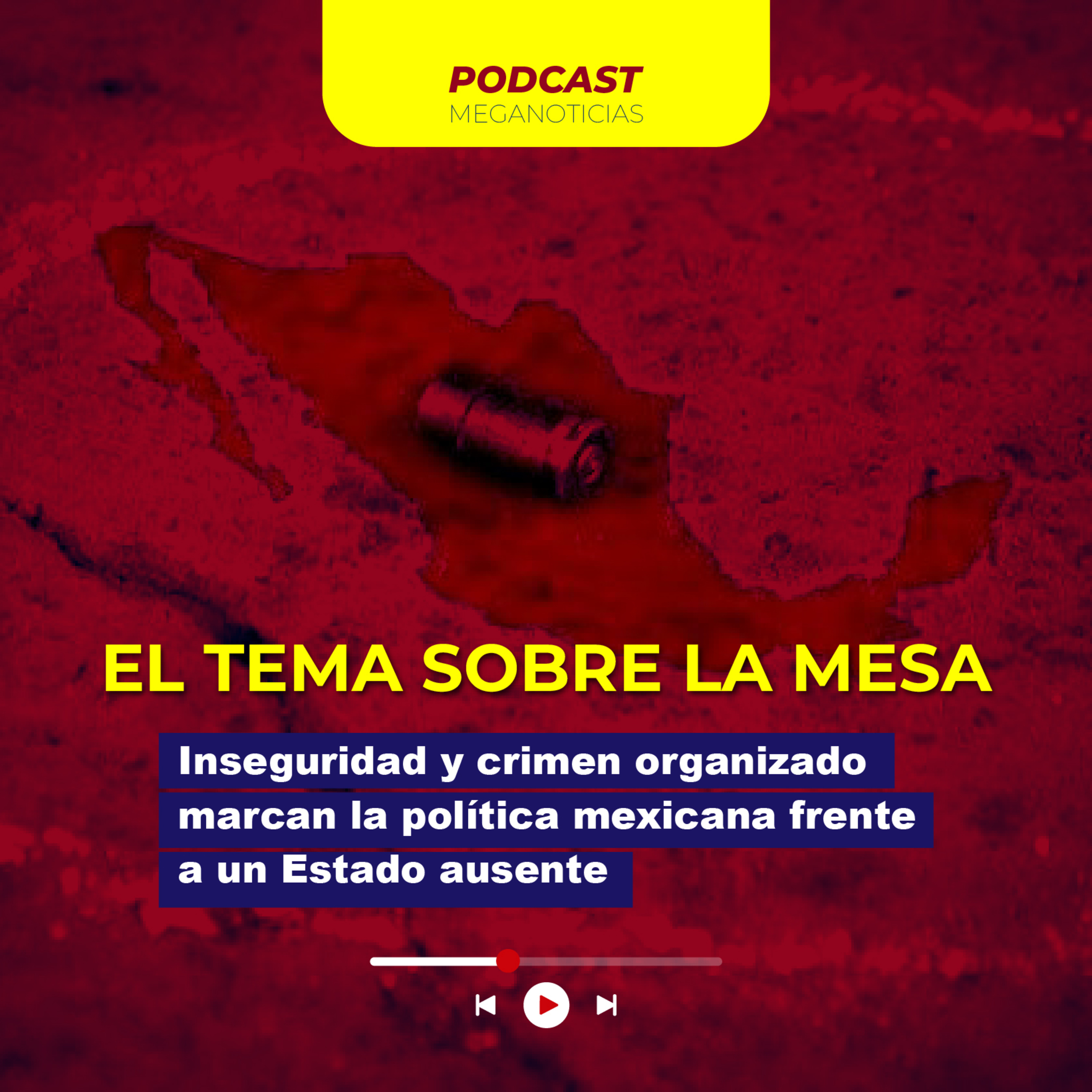 Inseguridad y crimen organizado marcan la política mexicana frente a un Estado ausente episode artwork