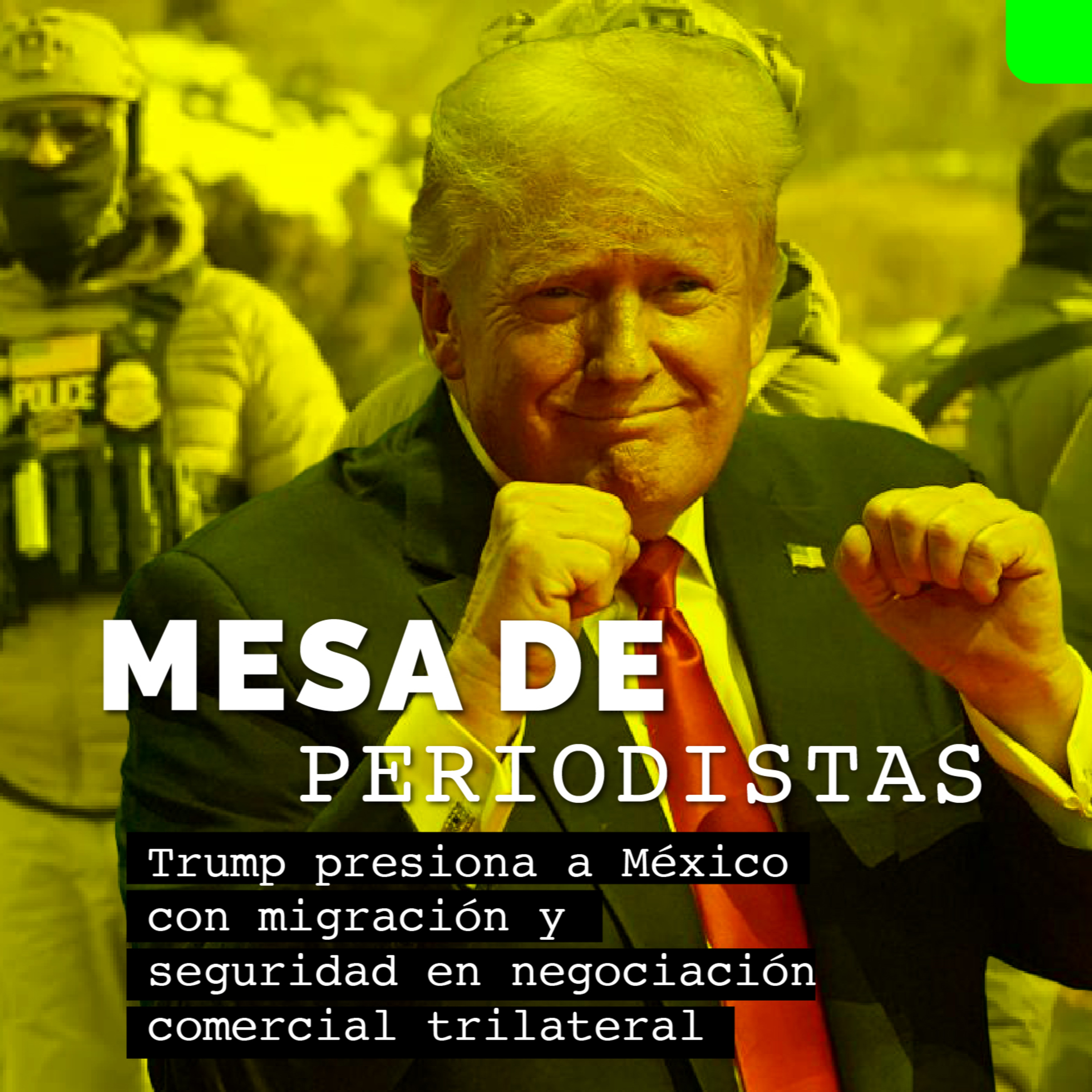 Trump presiona a México con migración y seguridad en negociación comercial trilateral episode artwork