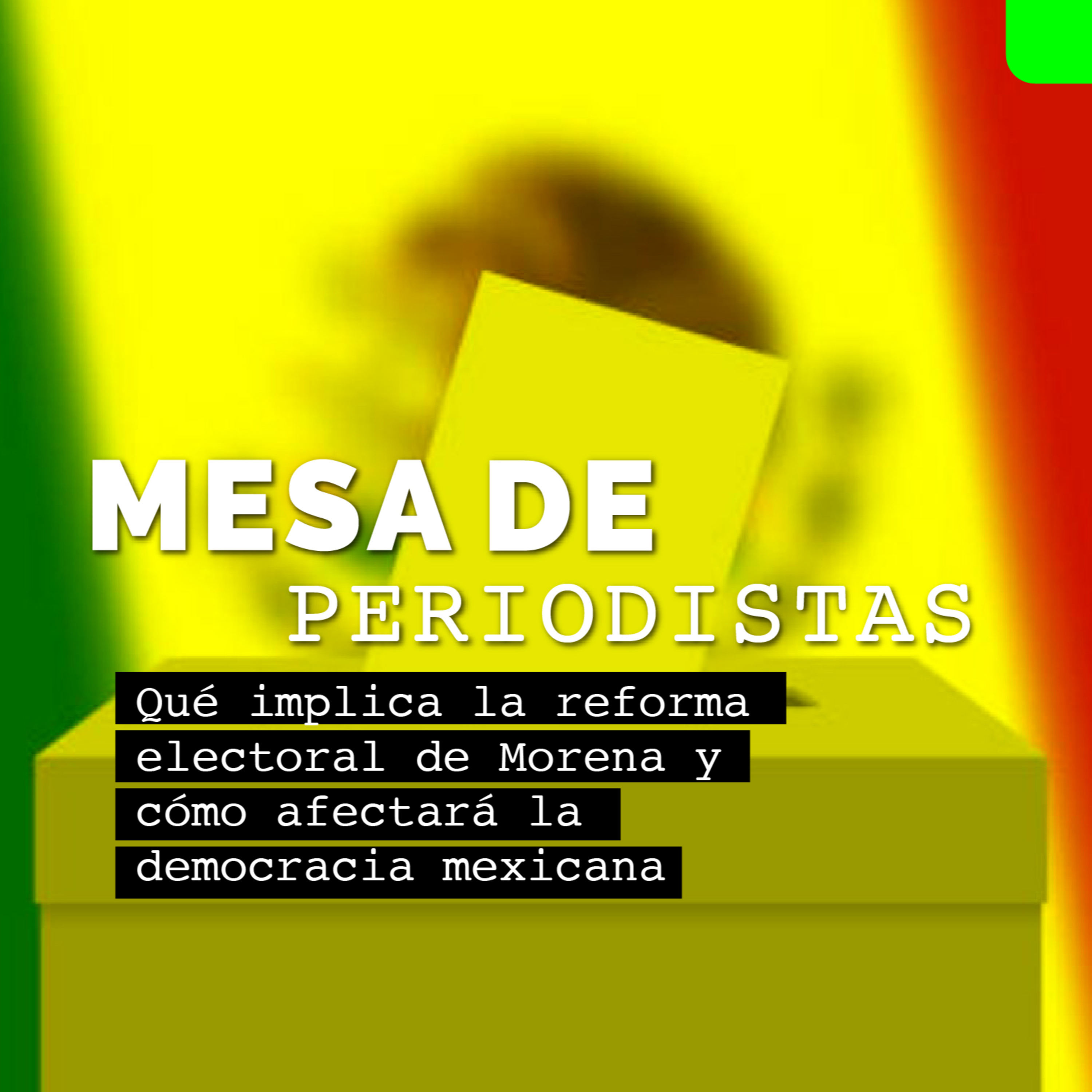 Qué implica la reforma electoral de Morena y cómo afectará la democracia mexicana episode artwork
