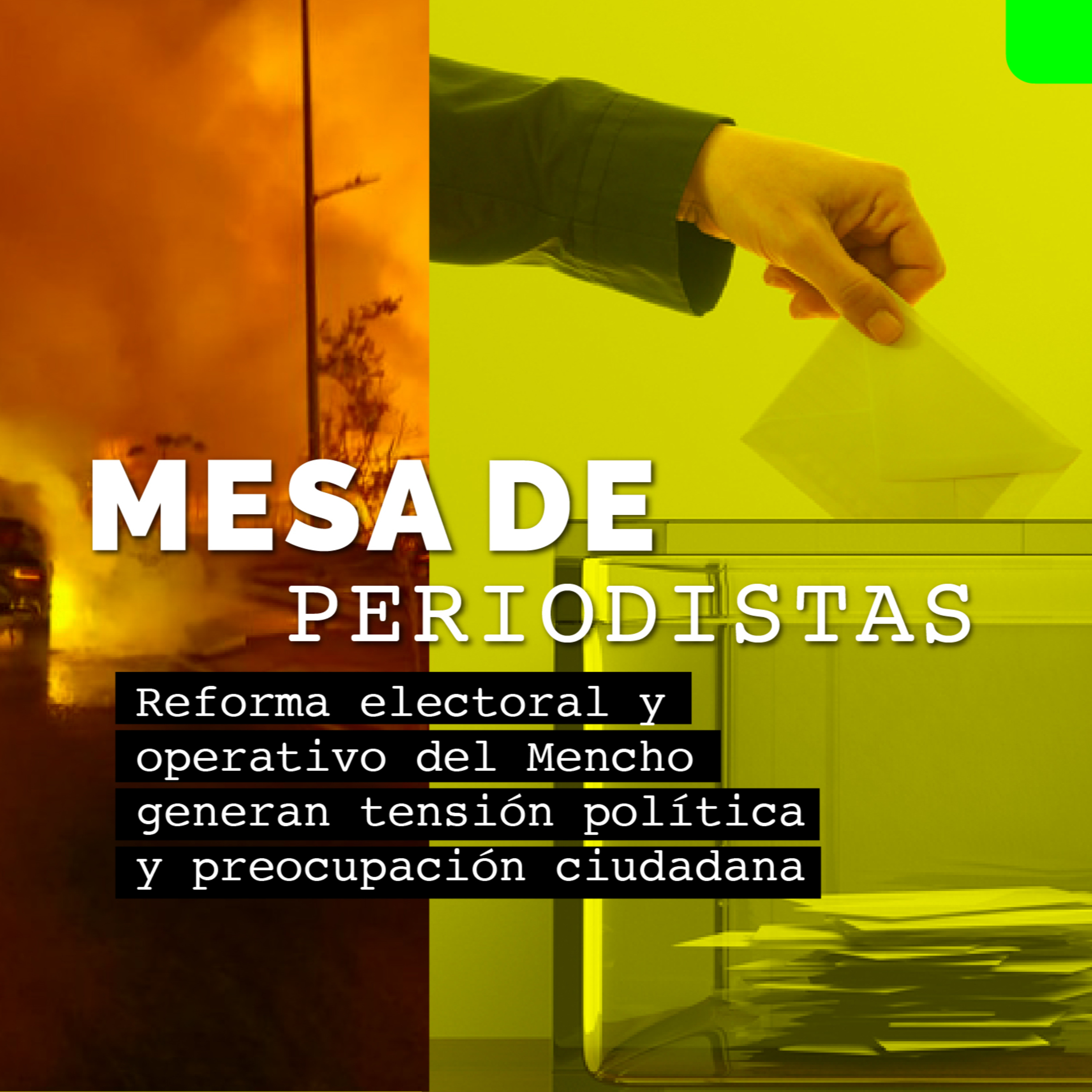Reforma electoral y operativo del Mencho generan tensión política y preocupación ciudadana episode artwork