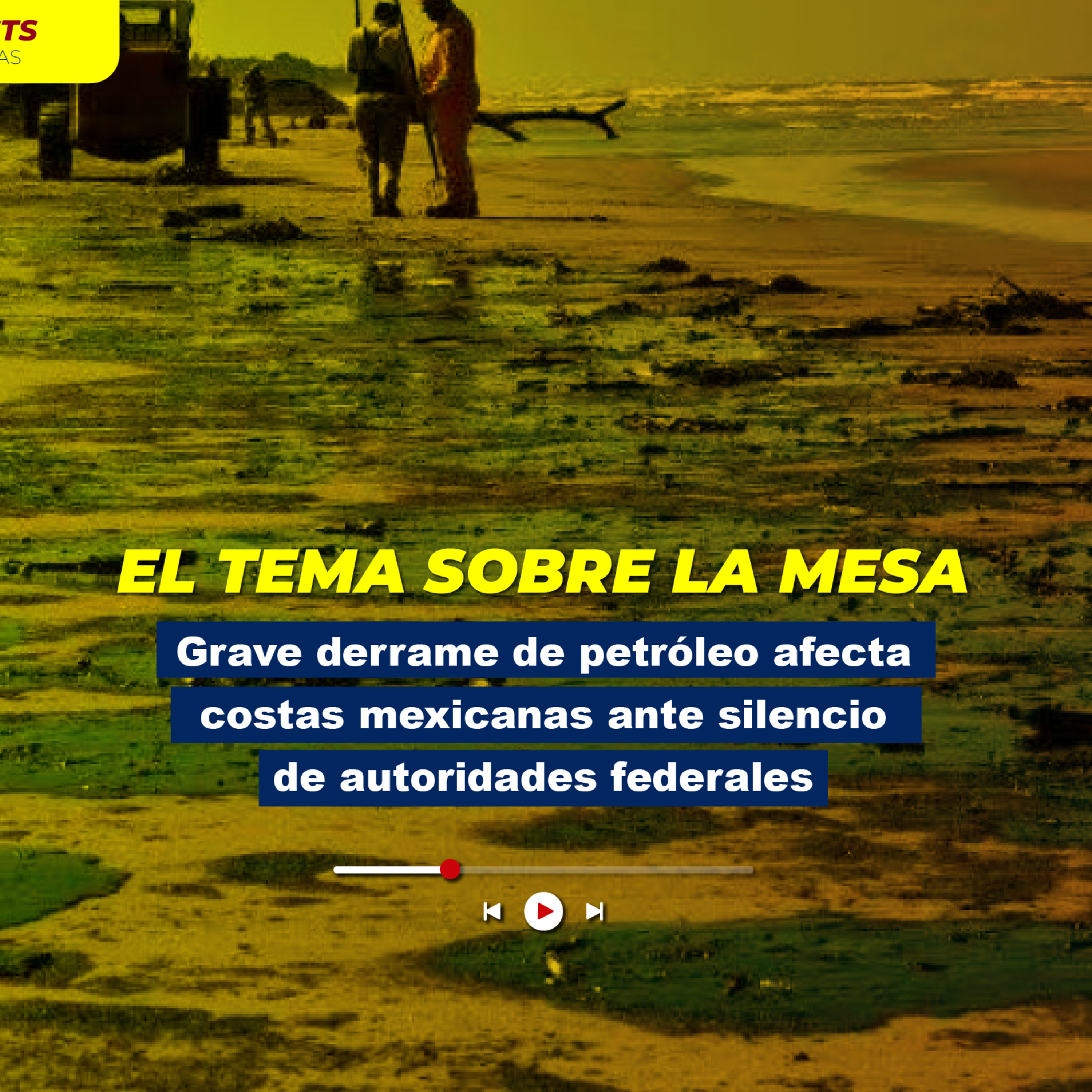 Grave derrame de petróleo afecta costas mexicanas ante silencio de autoridades federales episode artwork