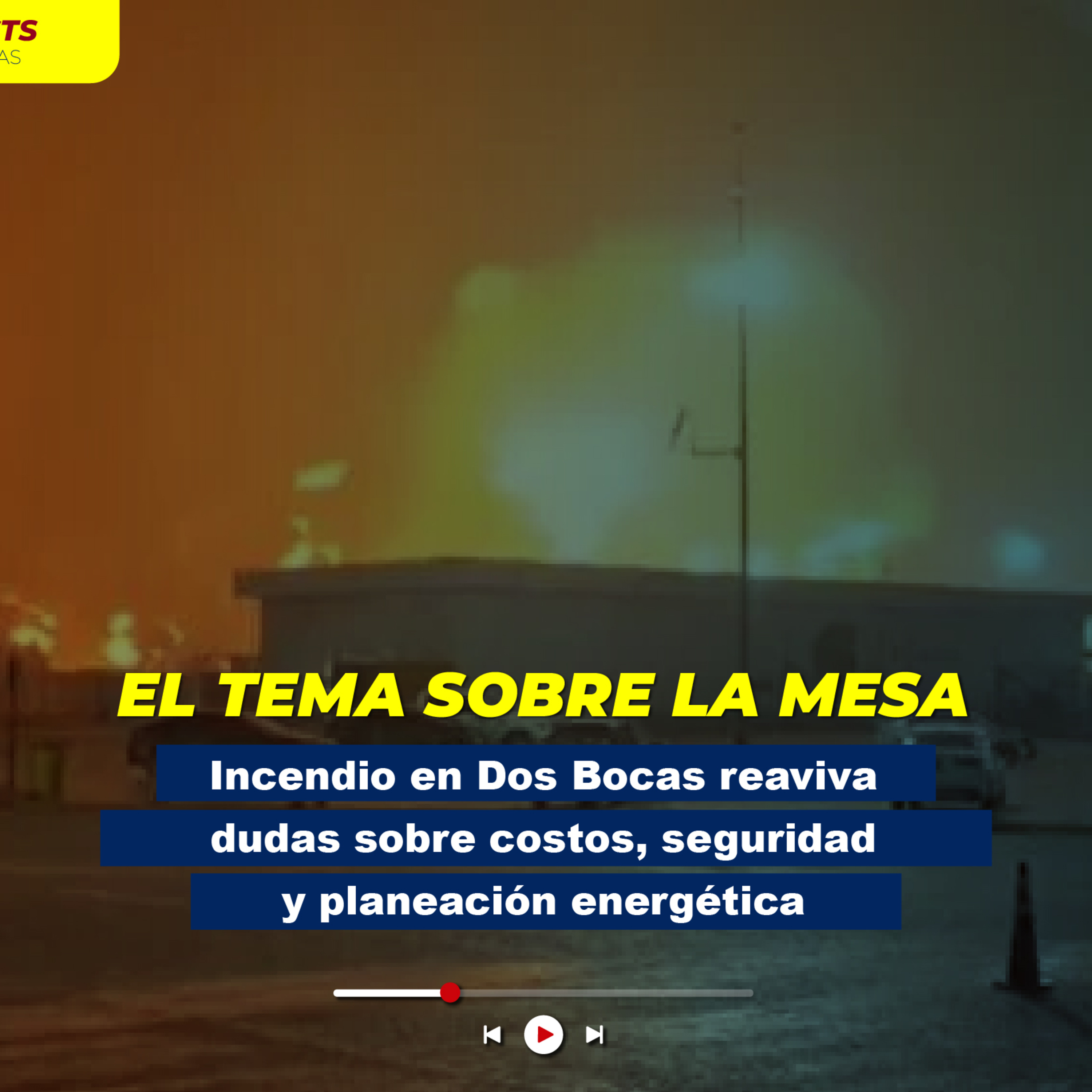 Incendio en Dos Bocas reaviva dudas sobre costos, seguridad y planeación energética episode artwork