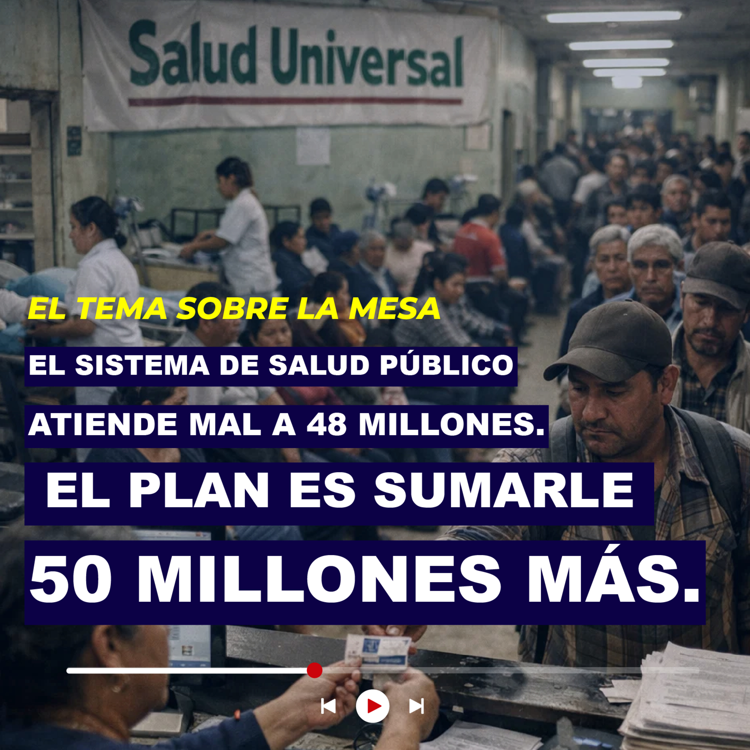 Salud Universal. El sistema de salud público atiende mal a 48 millones. El plan es sumarle 50 millones más. episode artwork