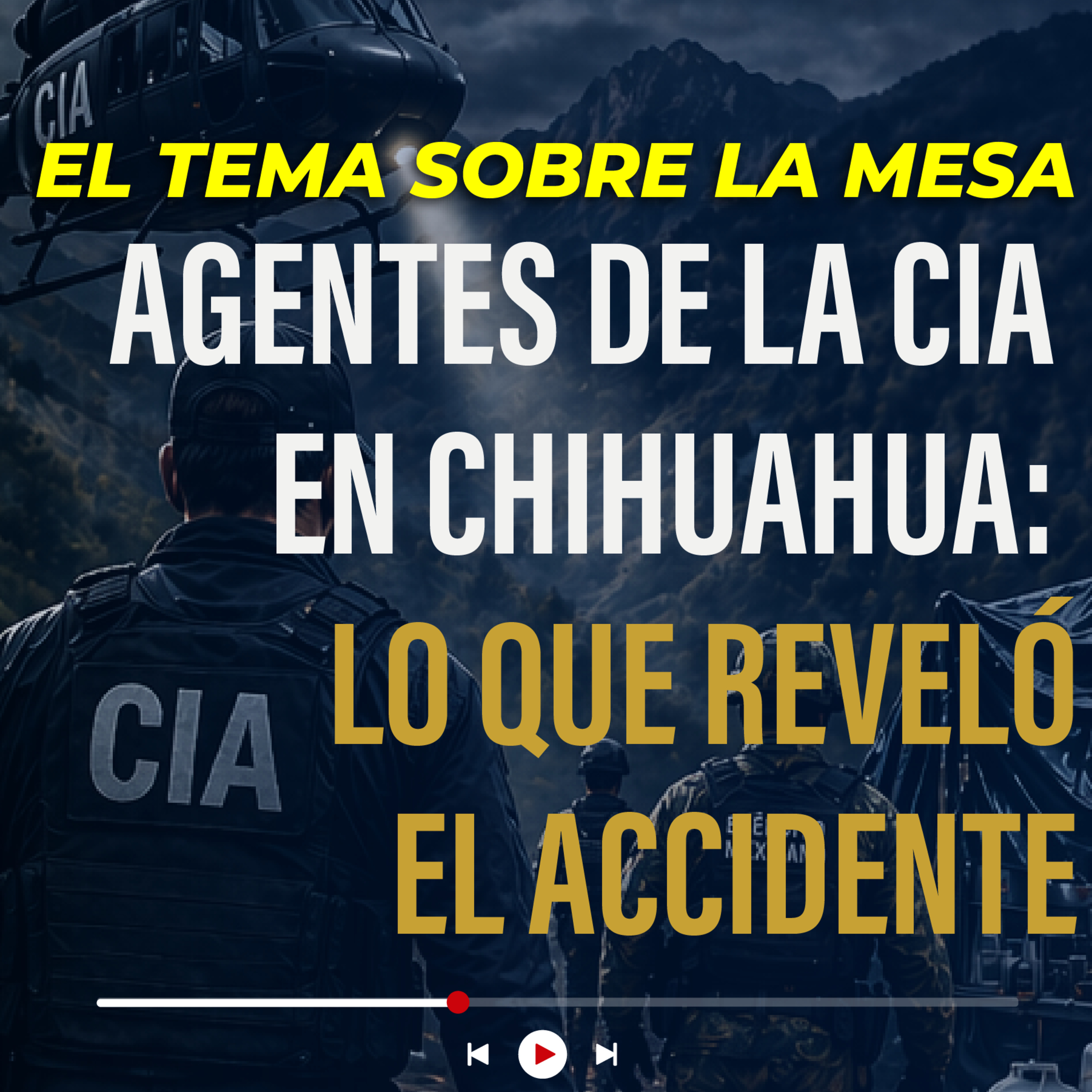 Agentes de la CIA en Chihuahua: lo que reveló el accidente. episode artwork