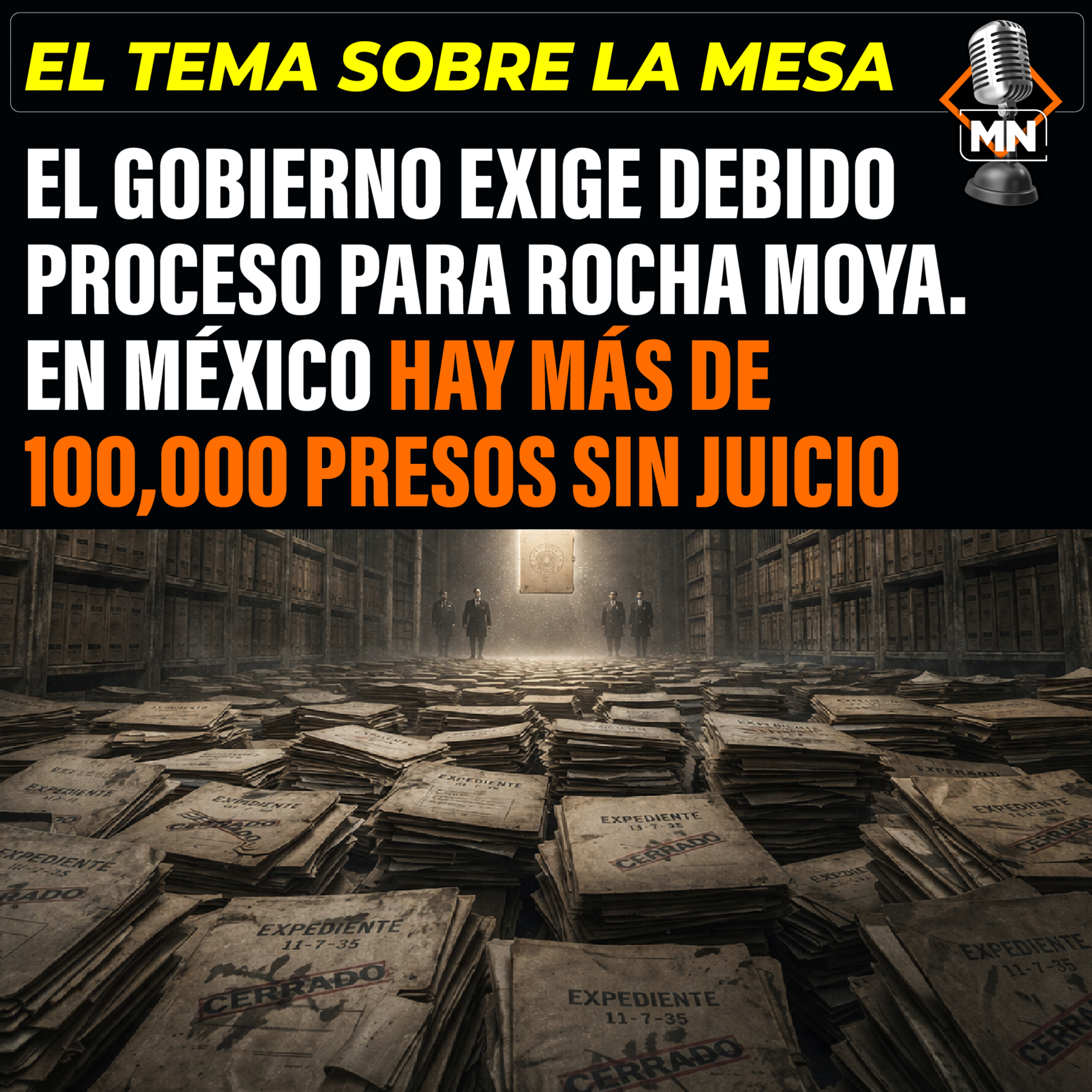 El gobierno exige debido proceso para Rocha Moya. En México hay más de 100,000 presos sin juicio