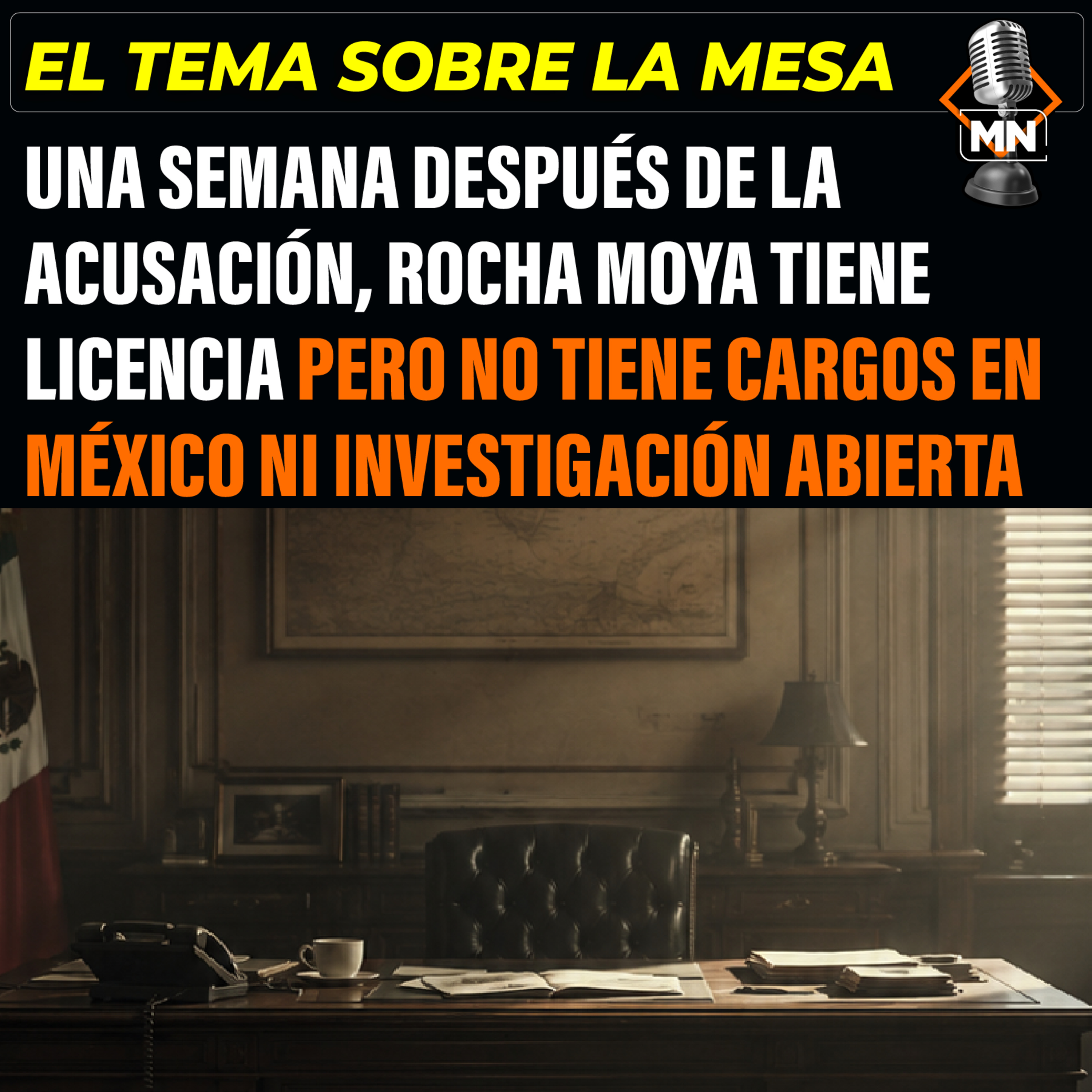 Una semana después de la acusación, Rocha Moya tiene licencia pero no tiene cargos en México ni investigación abierta