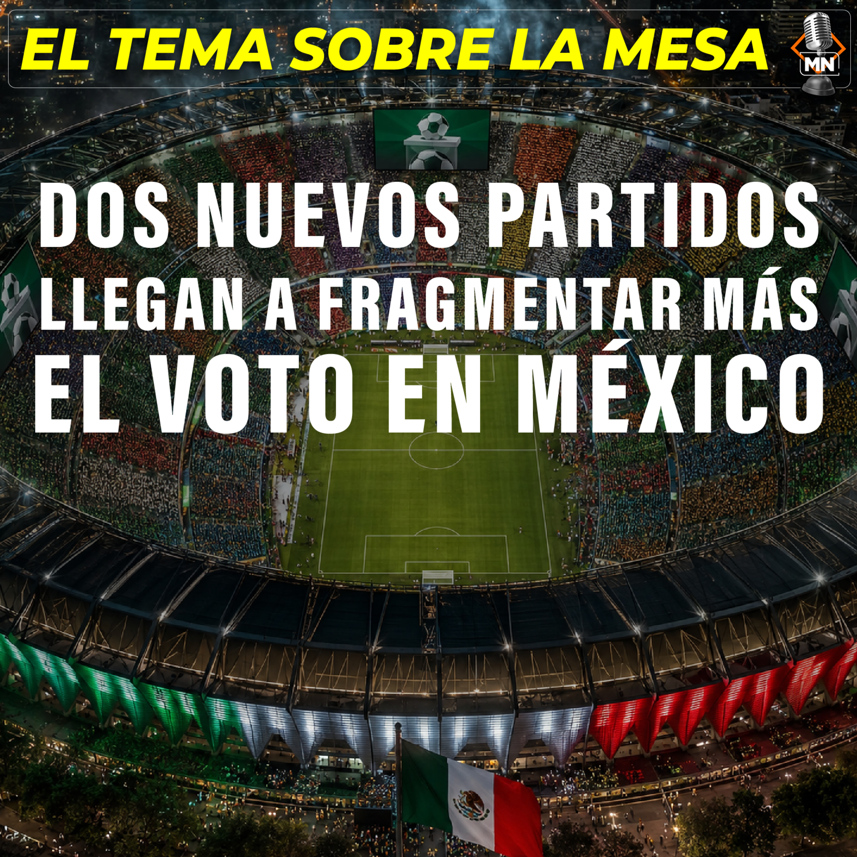 Dos nuevos partidos llegan a fragmentar más el voto en México episode artwork