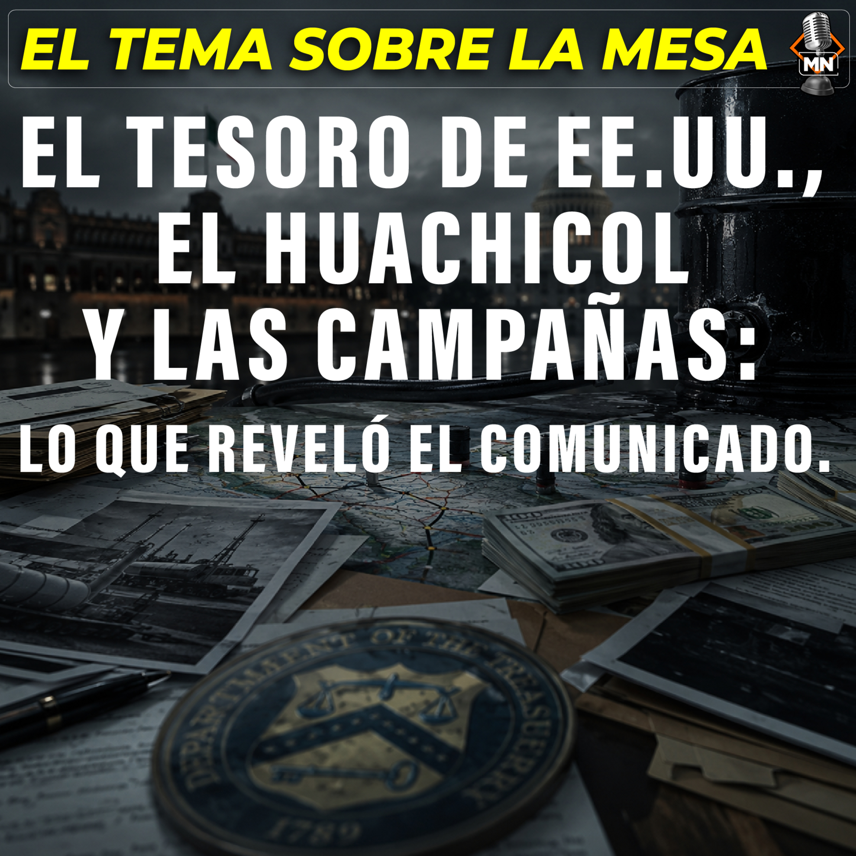 El Tesoro de EE.UU., el huachicol y las campañas: lo que reveló el comunicado. episode artwork