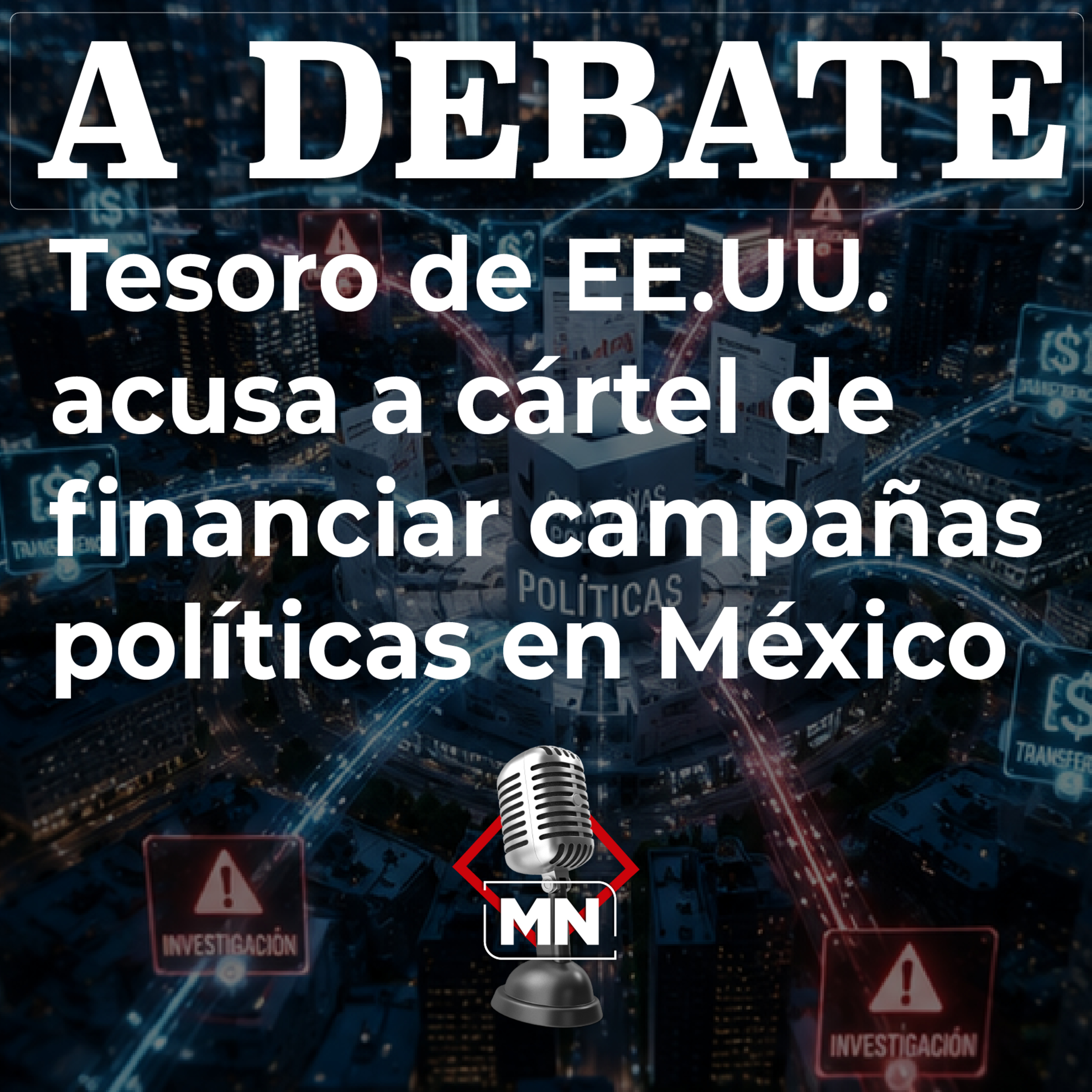 Tesoro de EE.UU. acusa a cártel de financiar campañas políticas en México episode artwork